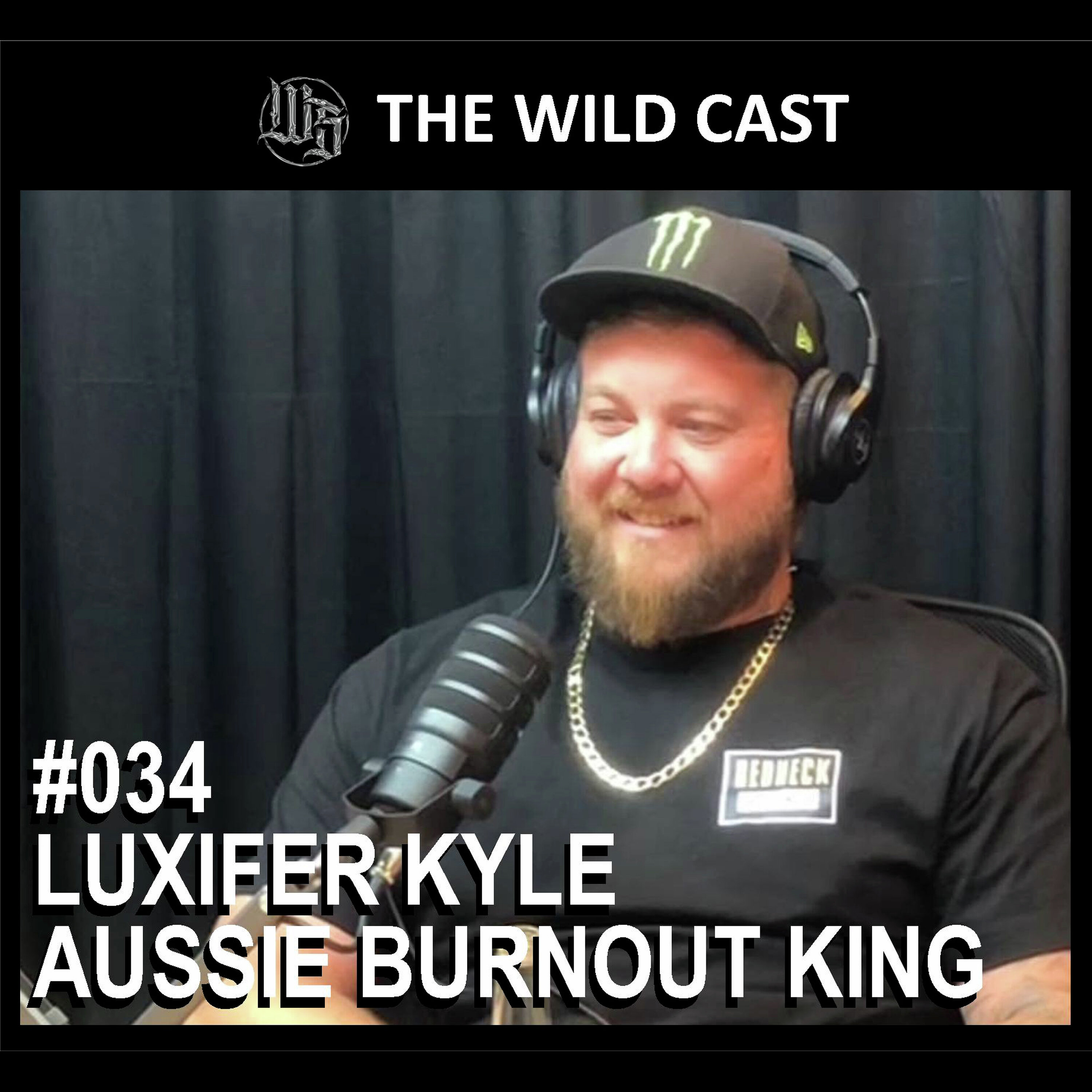 #34 The Wild Cast - Luxifer Kyle Aussie Burnout King episode artwork