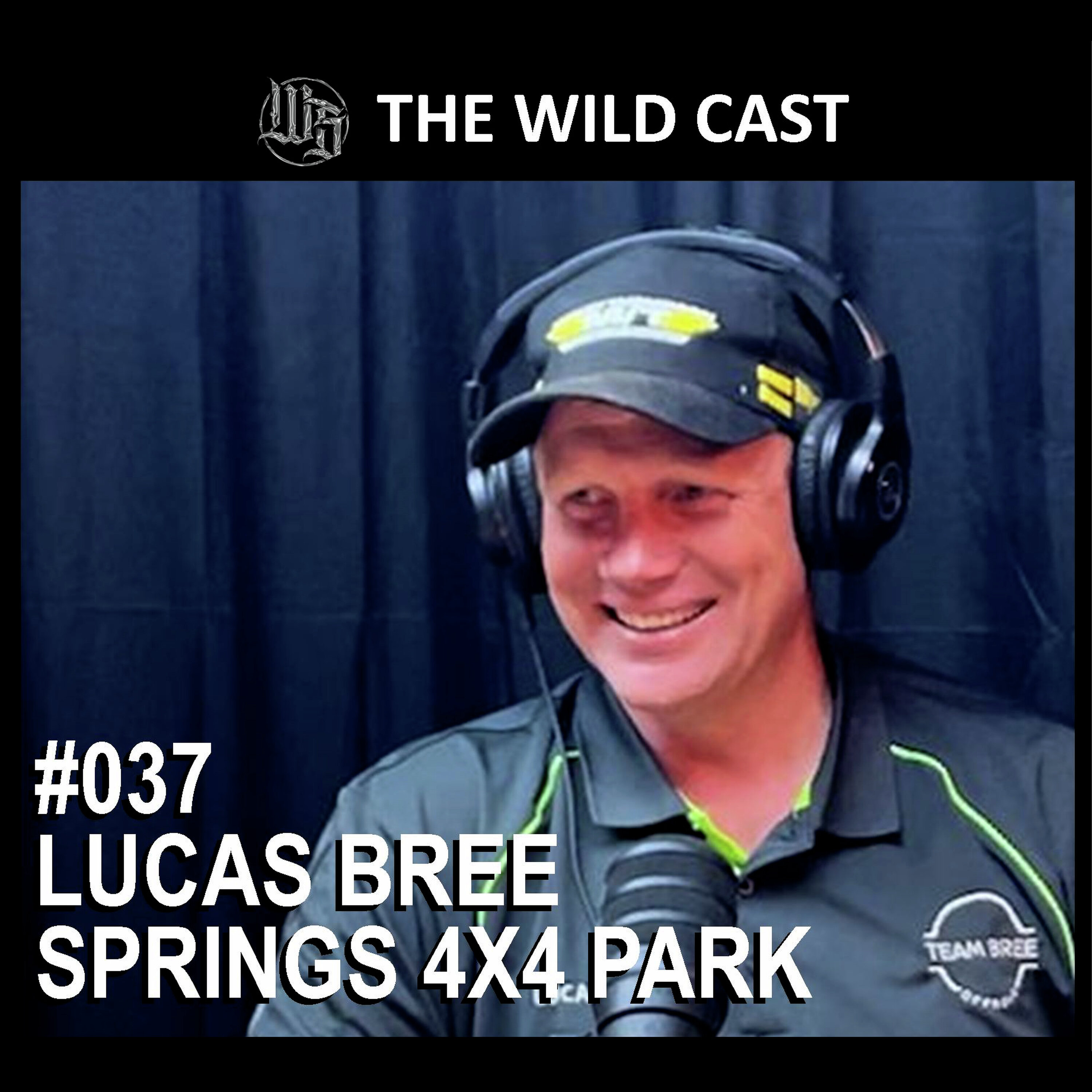 #37 The Wild Cast - Lucas Bree Springs 4X4 Park episode artwork