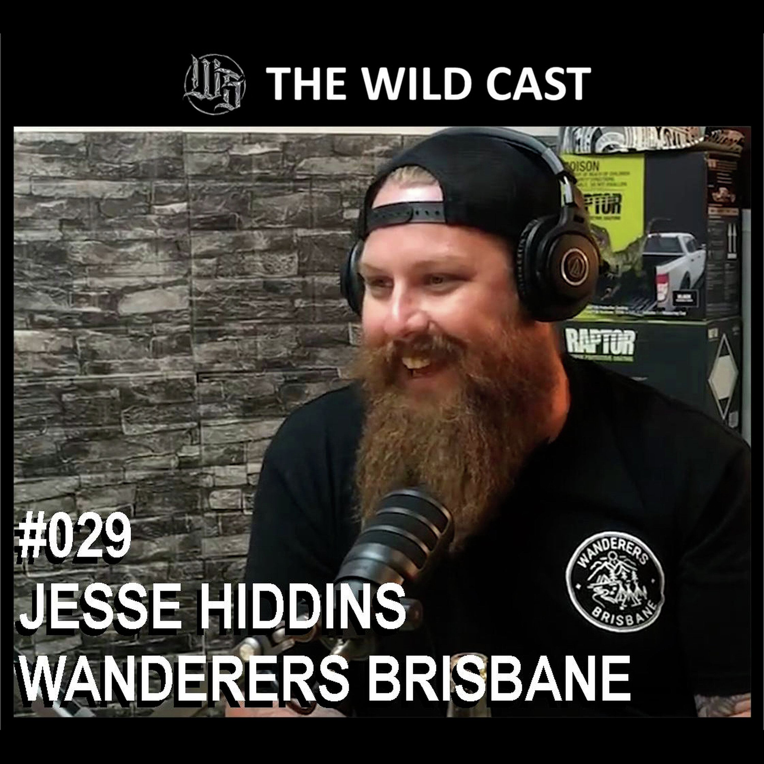 #29 The Wild Cast - Jesse Hiddins Wanderers Brisbane episode artwork