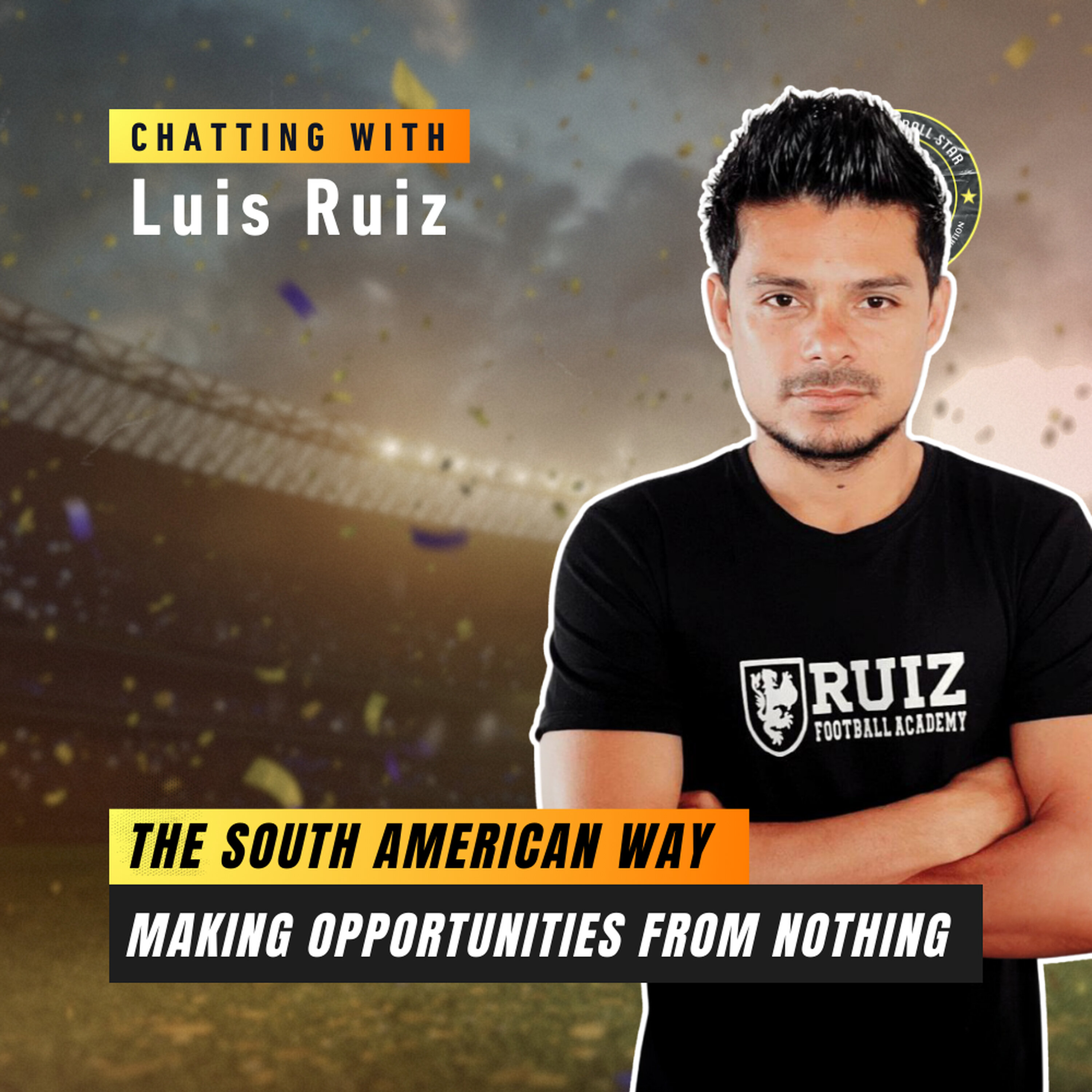 The South American Way: Making Opportunities from Nothing with Luis Ruiz episode artwork