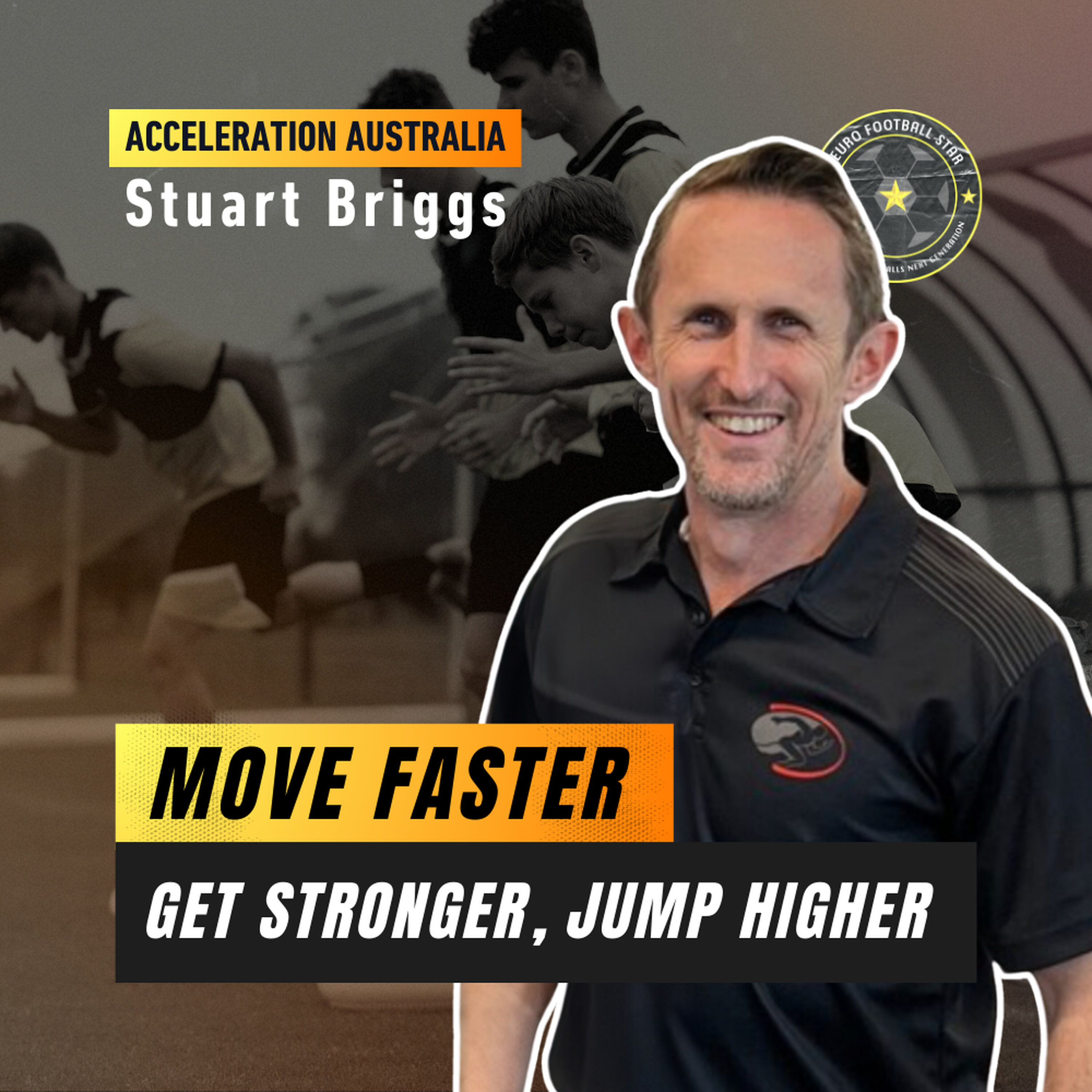 Move Faster, Get Stronger, Jump Higher: Stuart Briggs from Acceleration Australia episode artwork