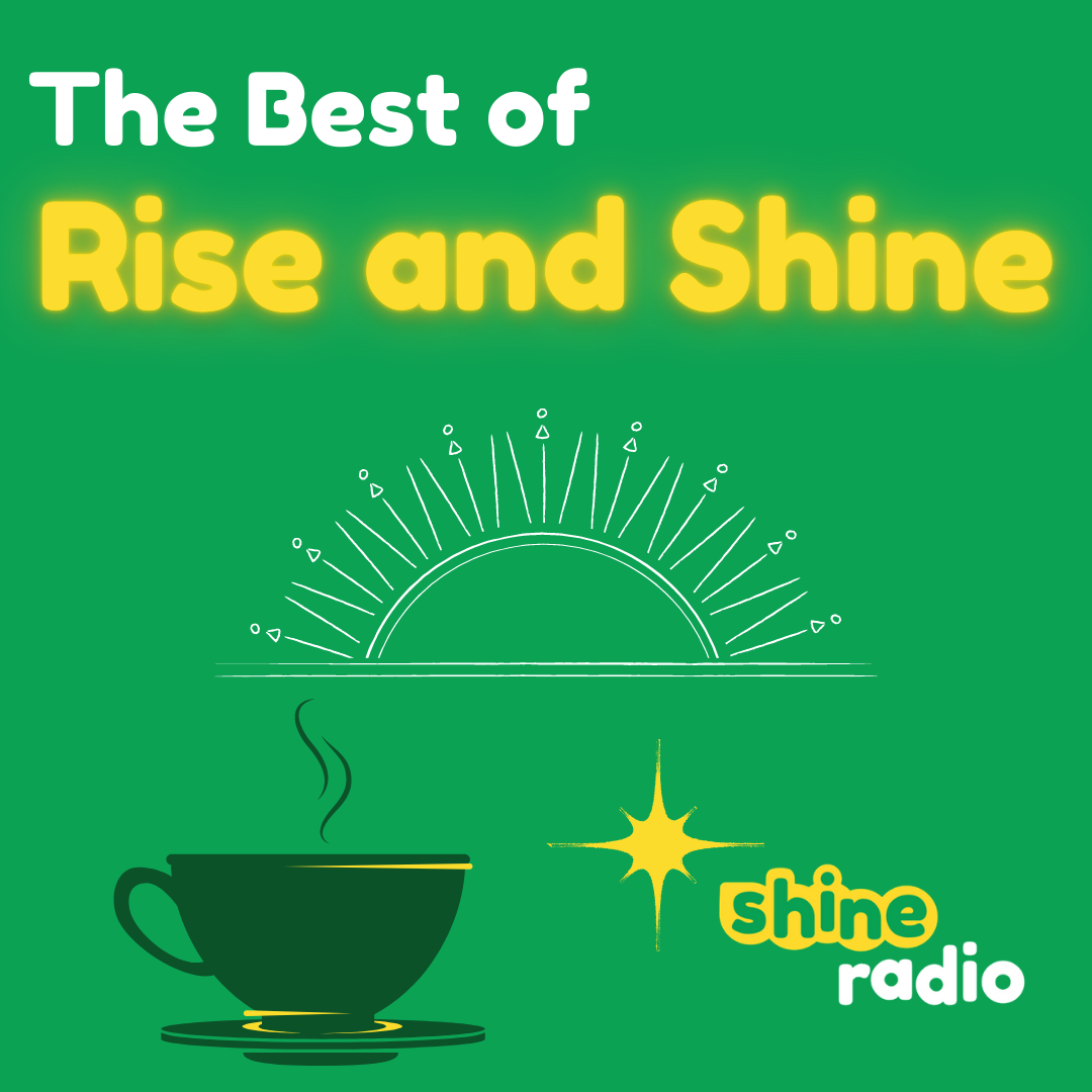 The Best of Rise & Shine 17th May - 21stMay