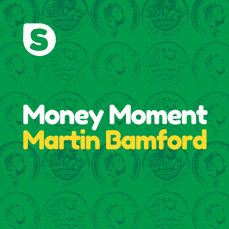 Money Moment with Martin Bamford