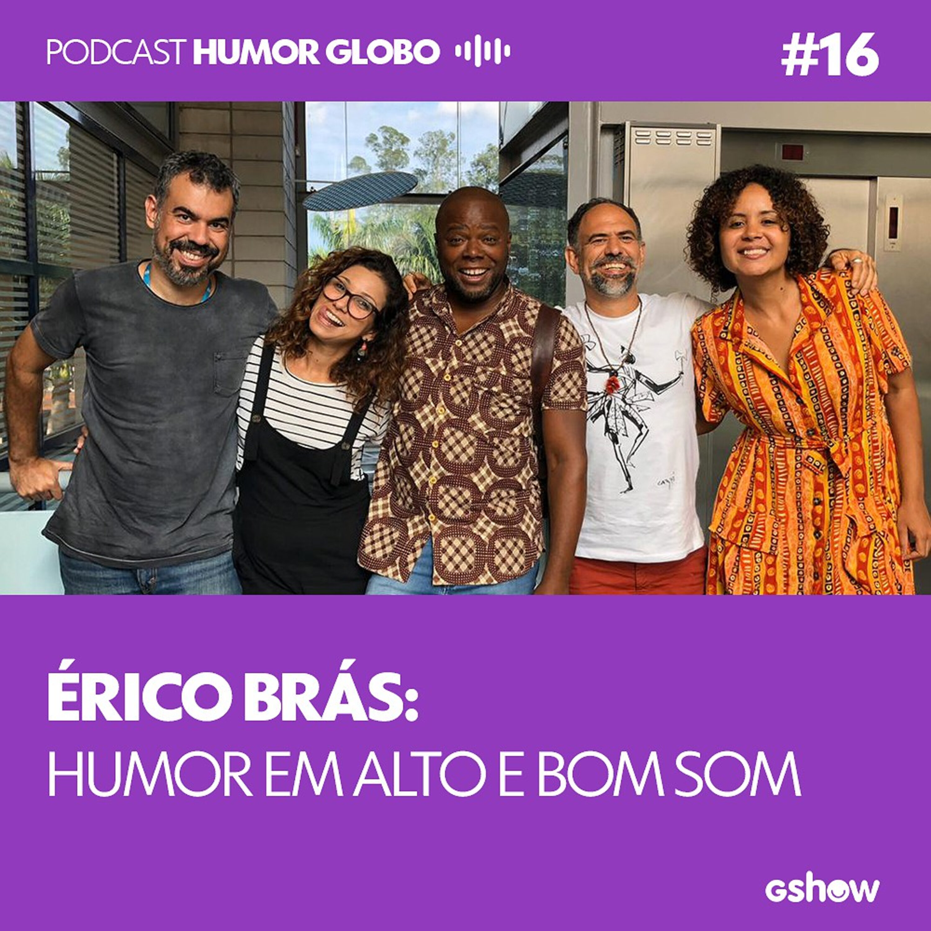 Humor Globo #16: Érico Brás: humor em alto e bom som