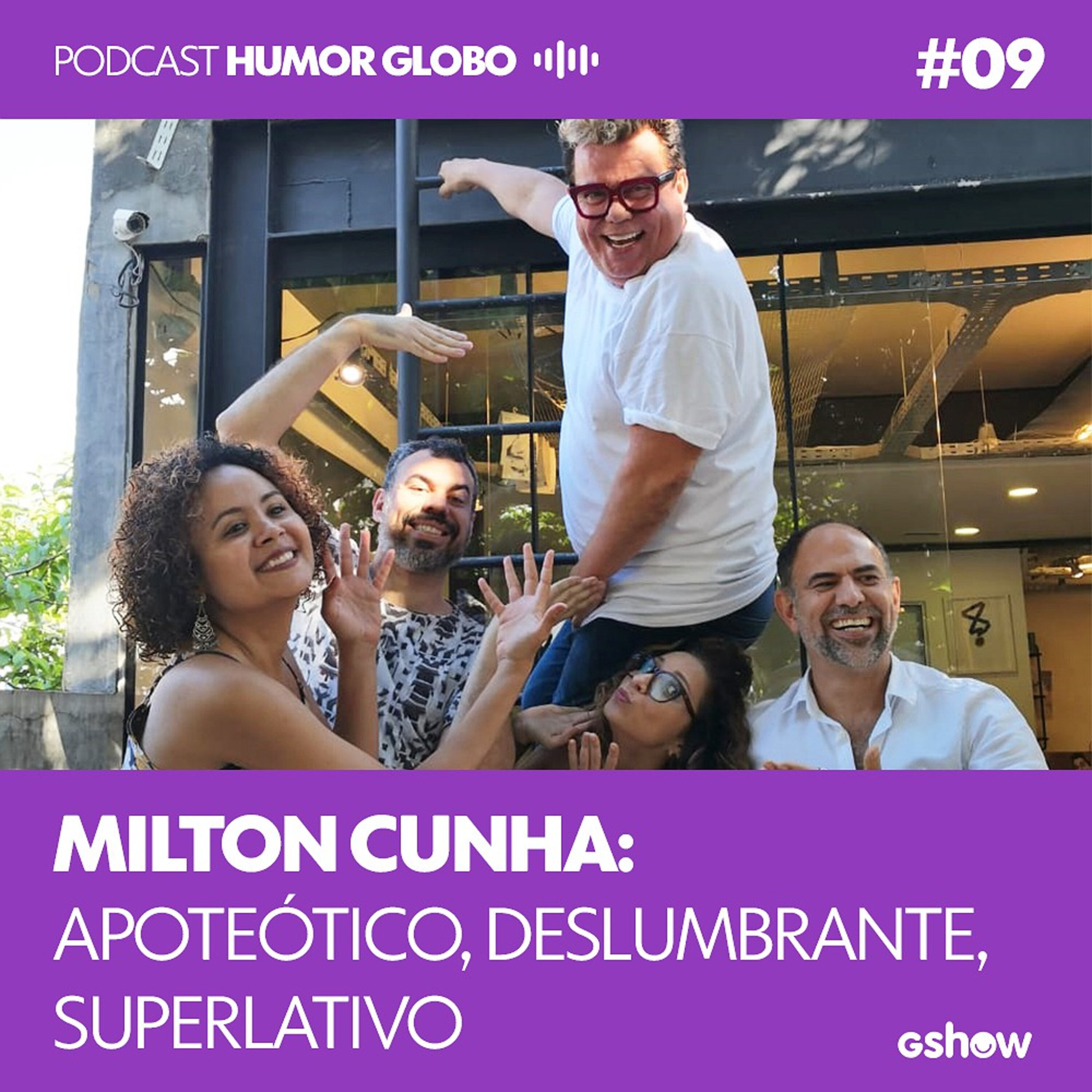 Humor Globo #09: Milton Cunha: apoteótico, deslumbrante, superlativo