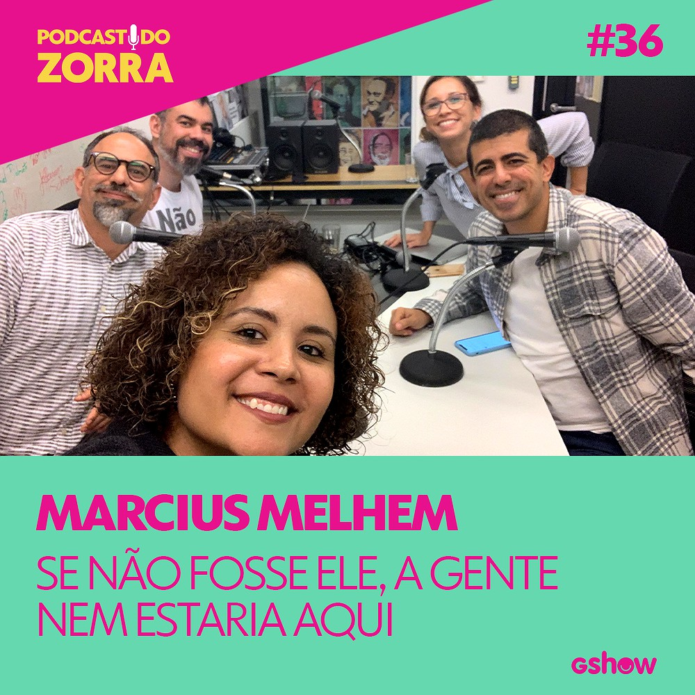 Zorra - Ep. 36: Marcius Melhem: se não fosse ele, a gente nem estaria aqui