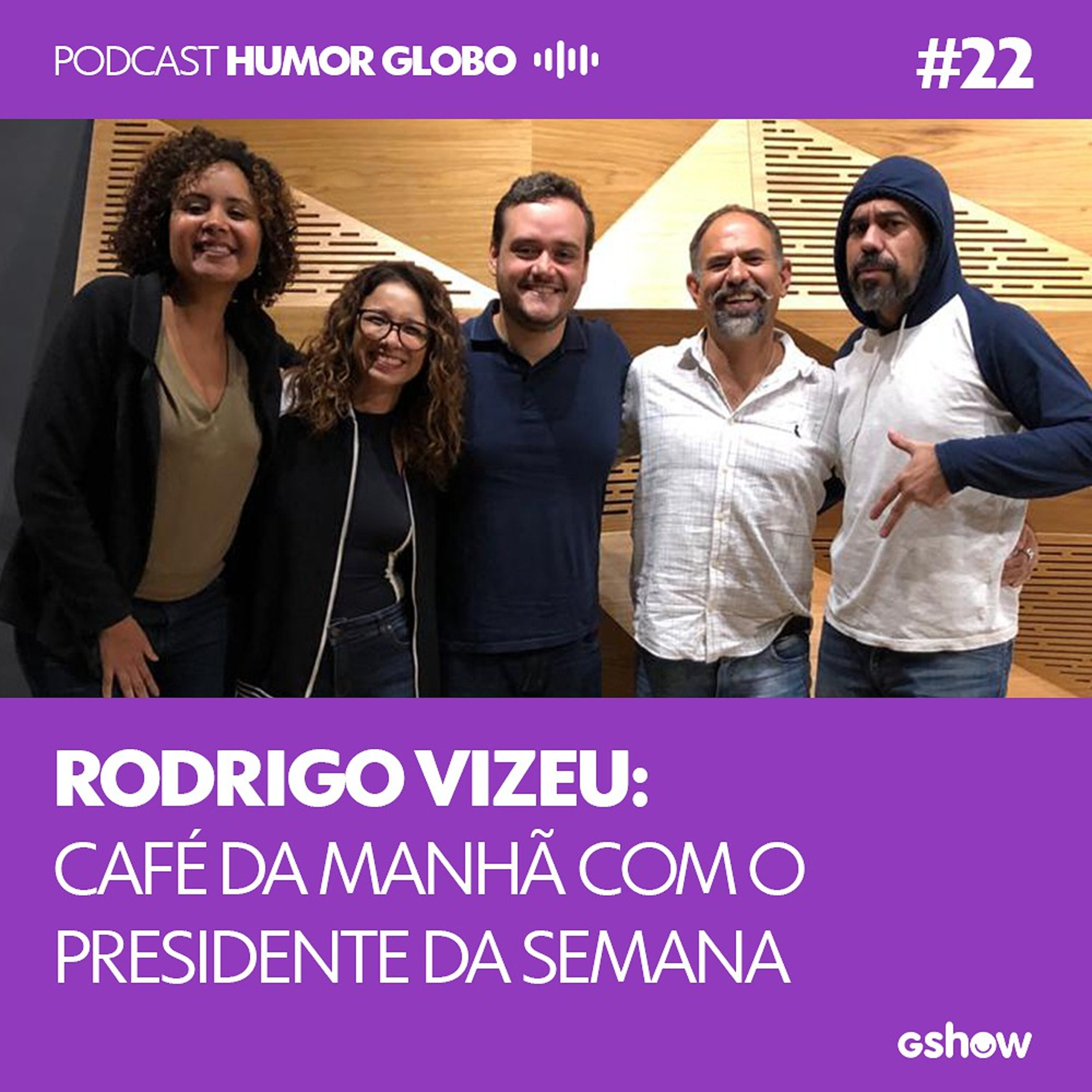 Humor Globo #22: Rodrigo Vizeu: Café da manhã com o Presidente da semana