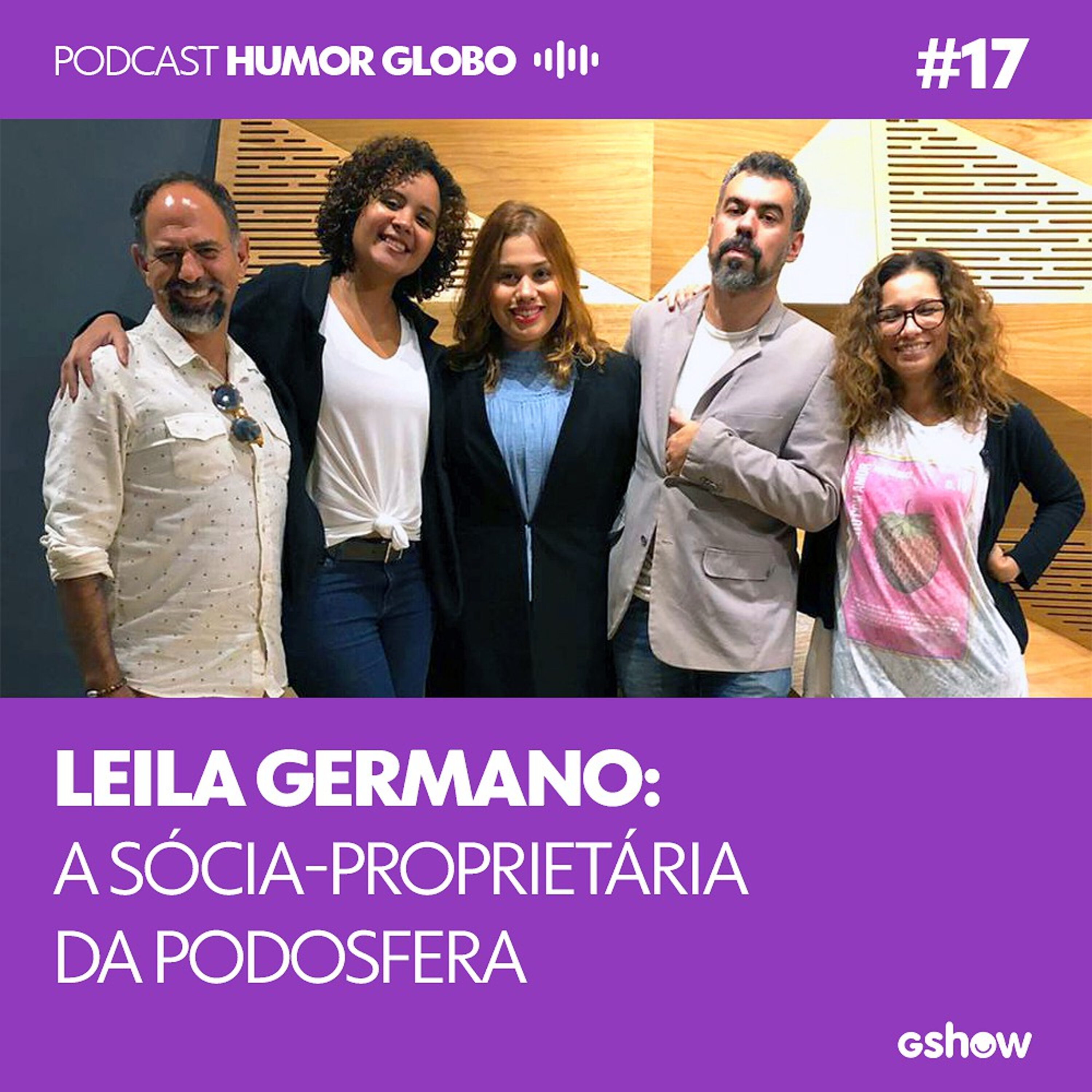 Humor Globo #17: Leila Germano: a sócia-proprietária da podosfera