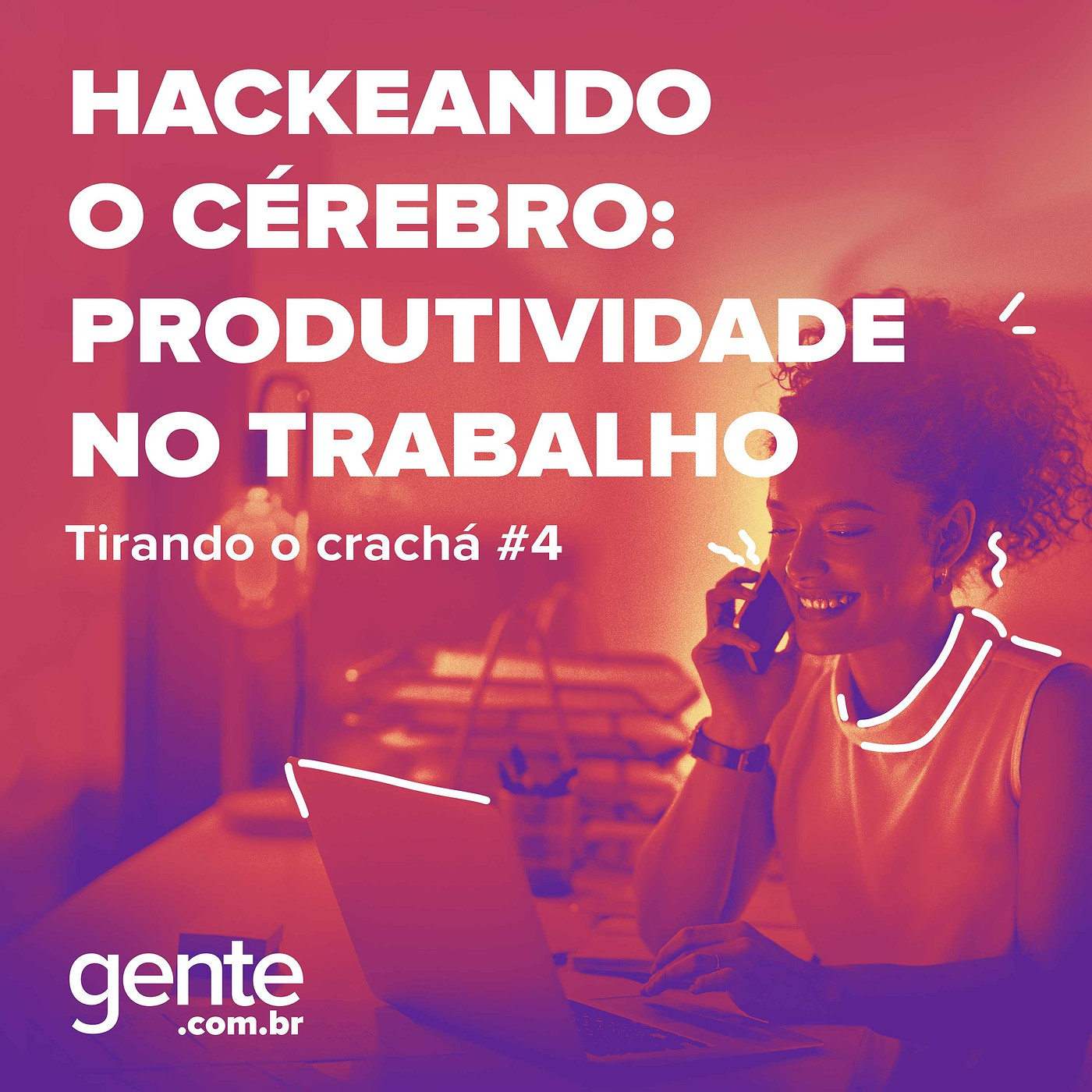 Hackeando o cérebro: produtividade no trabalho episode artwork