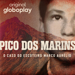 Apresentando: Pico dos Marins: O Caso do Escoteiro Marco Aurélio