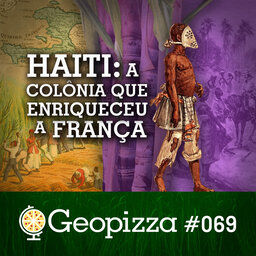 Haiti: A Colônia que Enriqueceu a França #69