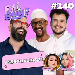  #240 - Assexualidade (com Babi Dewet e Cup)