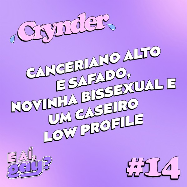 Crynder #14 - Canceriano alto e safado, novinha bissexual e um caseiro low profile