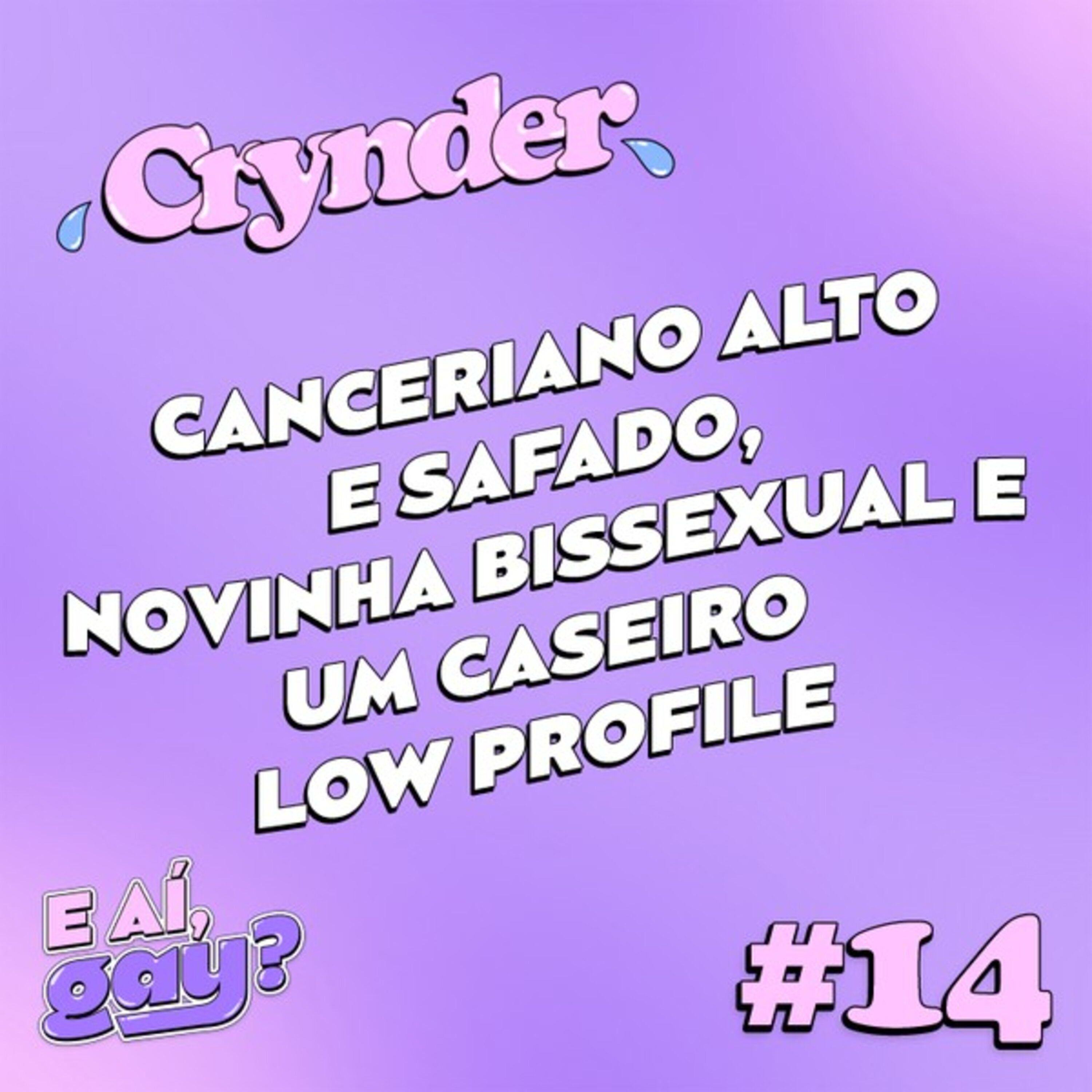 Crynder #14 - Canceriano alto e safado, novinha bissexual e um caseiro low profile