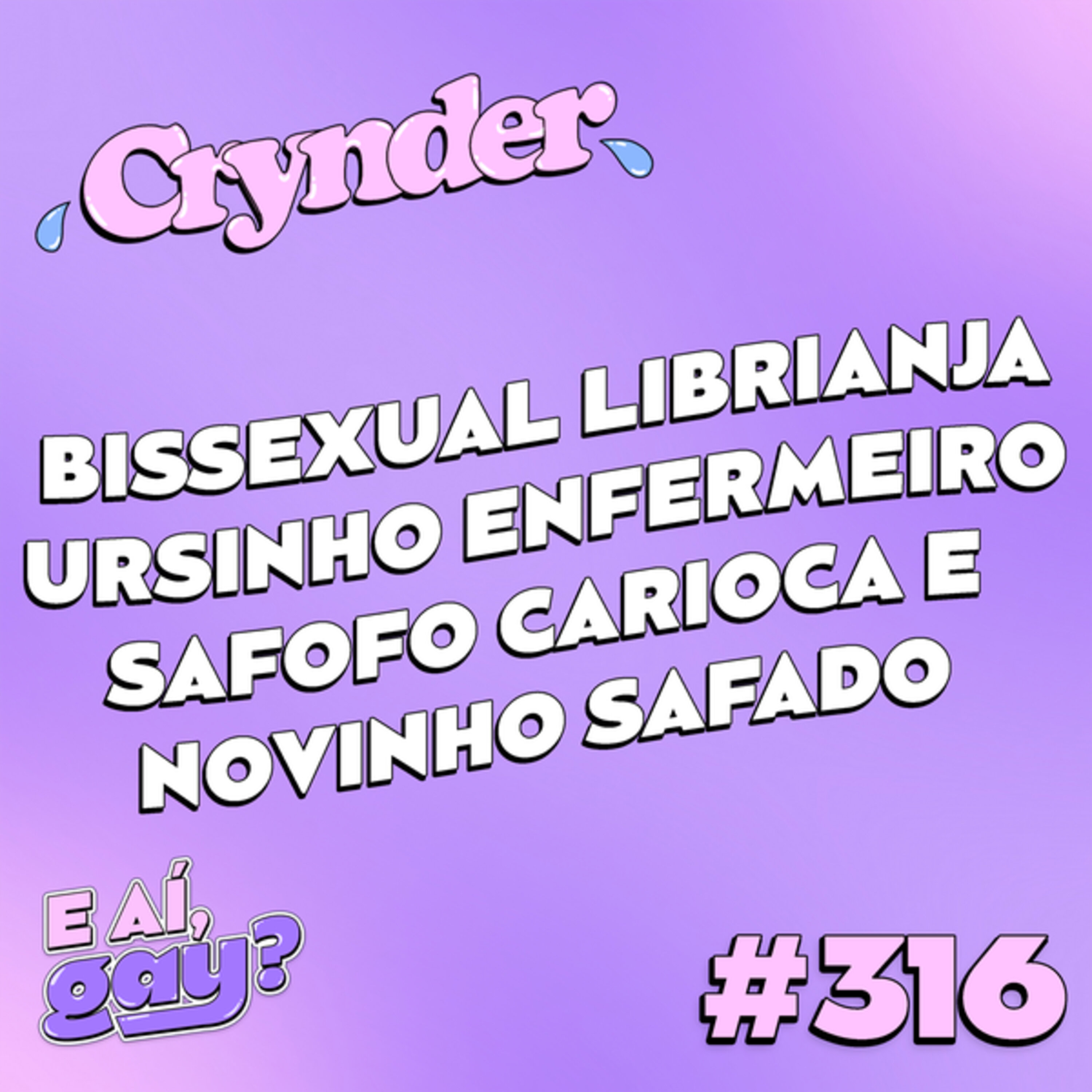 Crynder #316 - Bissexual Librianja, Ursinho enfermeiro, Safofo Carioca e Novinho safado