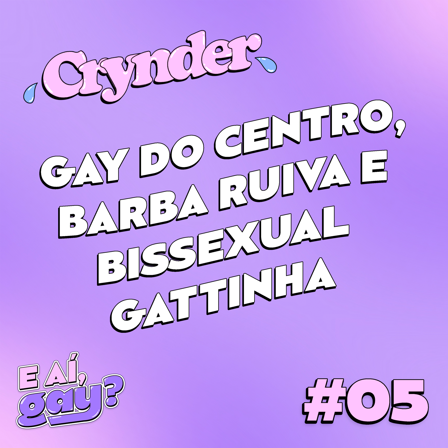 Crynder #05 - Gay do centro, Barba Ruiva e Bissexual Gatinha