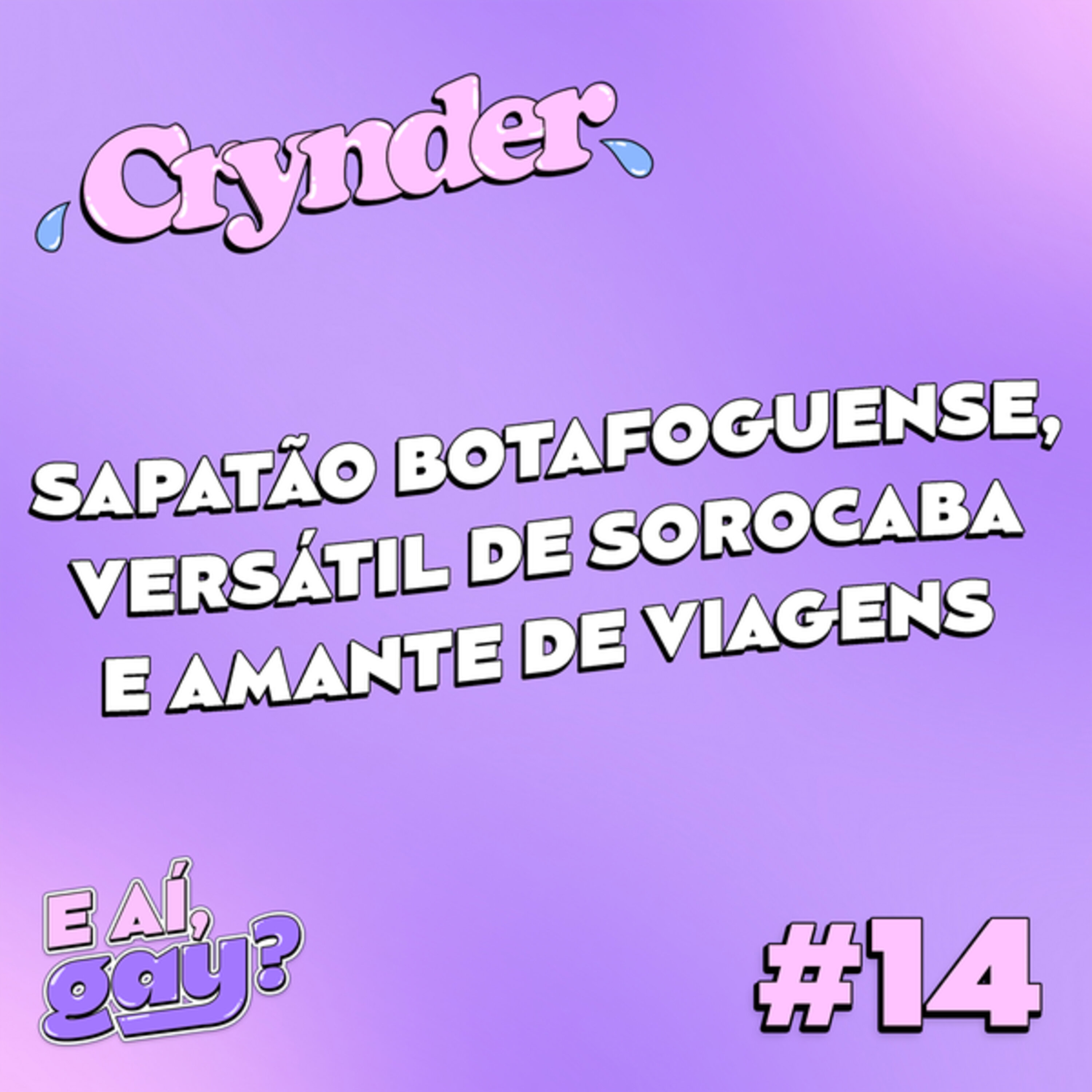 Crynder #14 - Sapatão botafoguense, versátil de Sorocaba e amante de viagens