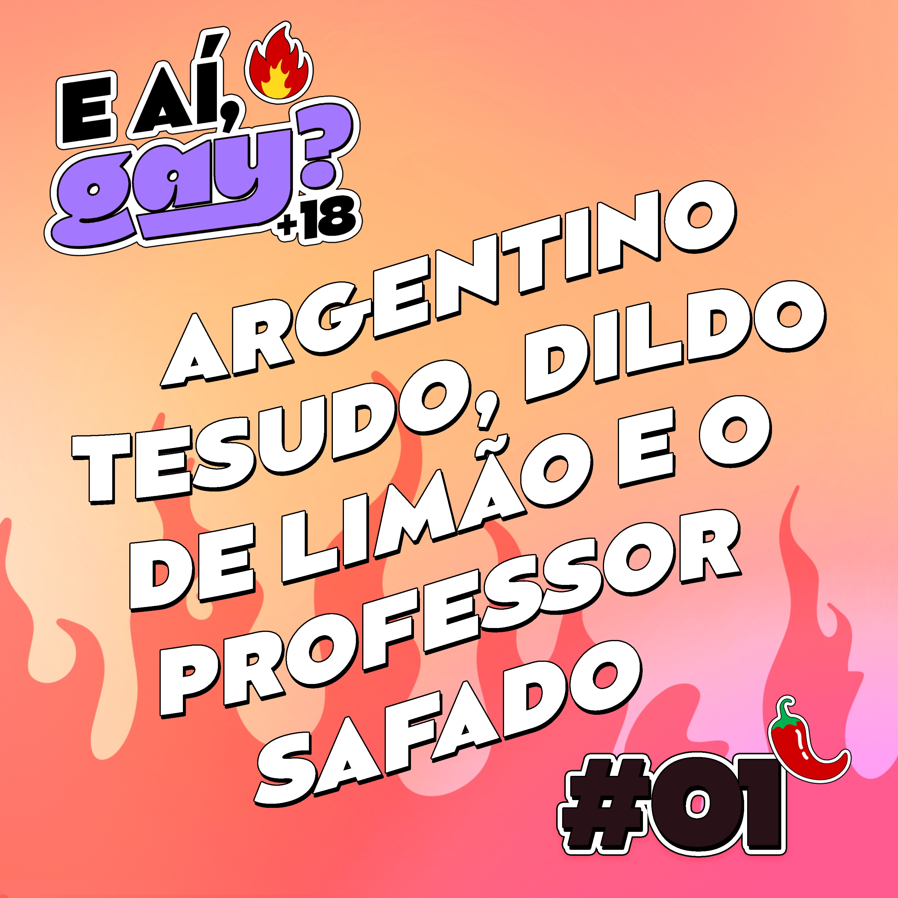 E aí Gay +18 #01 - Argentino tesudo, dildo de limão e o professor safado