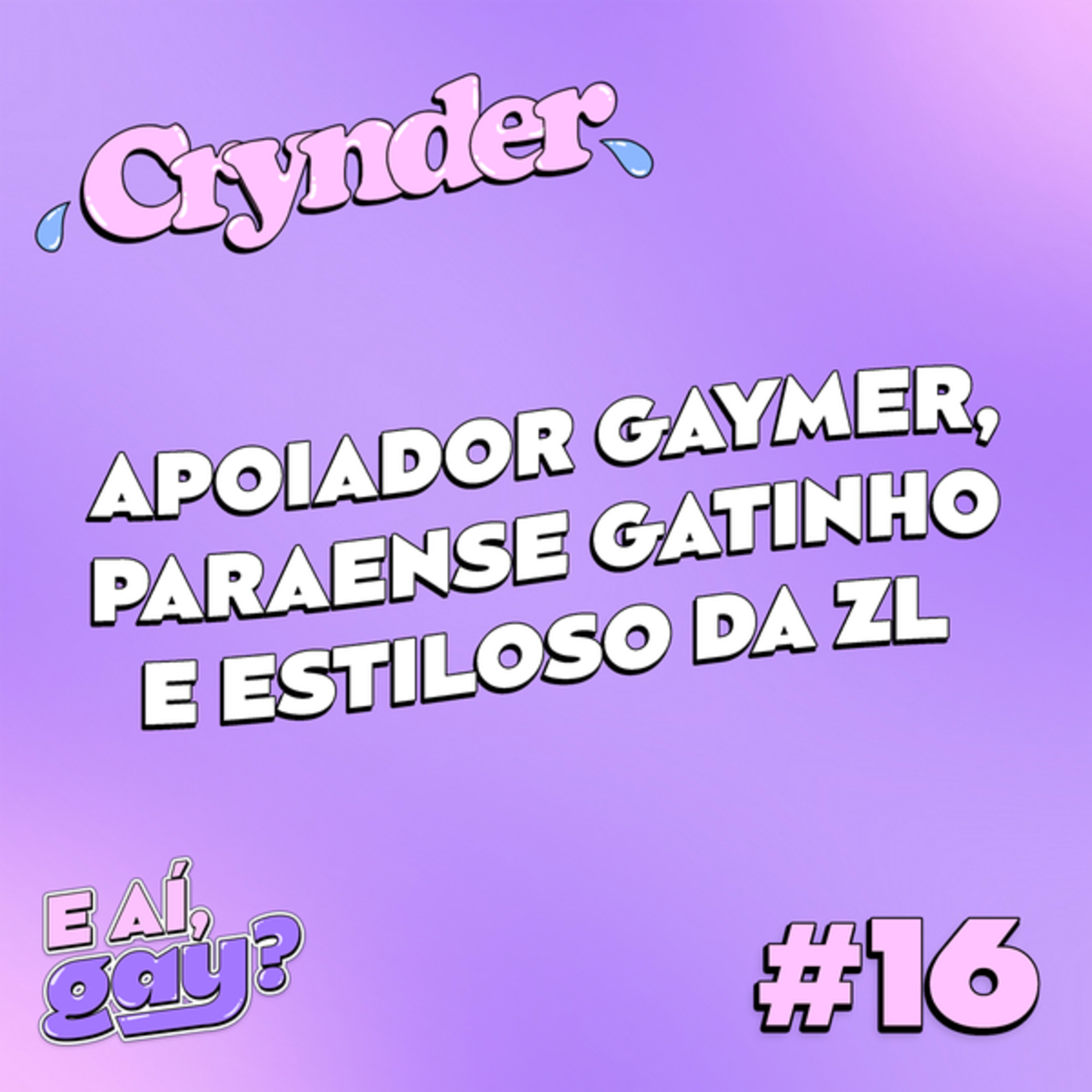 Crynder #16 - Apoiador gaymer, Paraense viajada e estudioso lindo