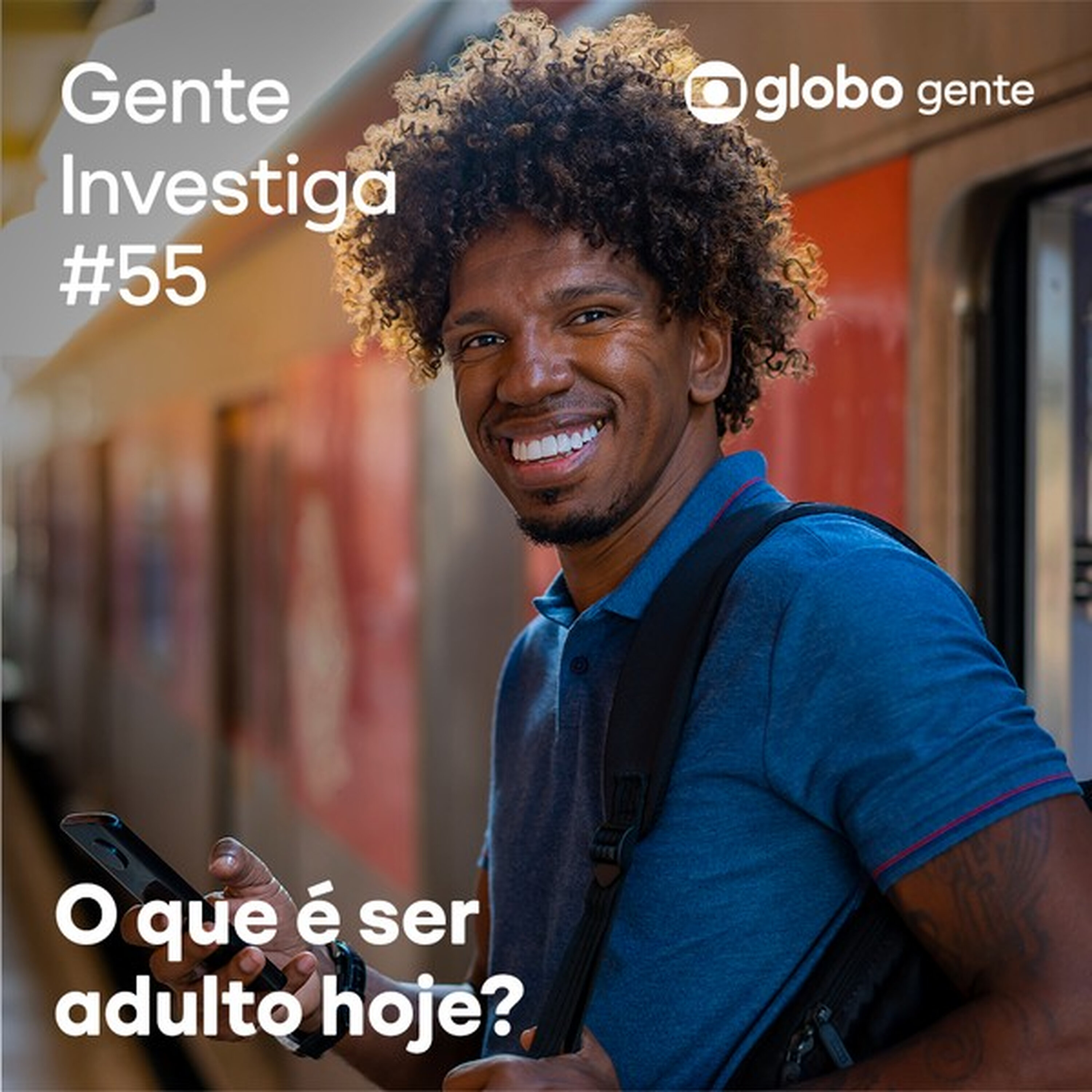 Gente Investiga #55 | O que é ser adulto hoje? episode artwork