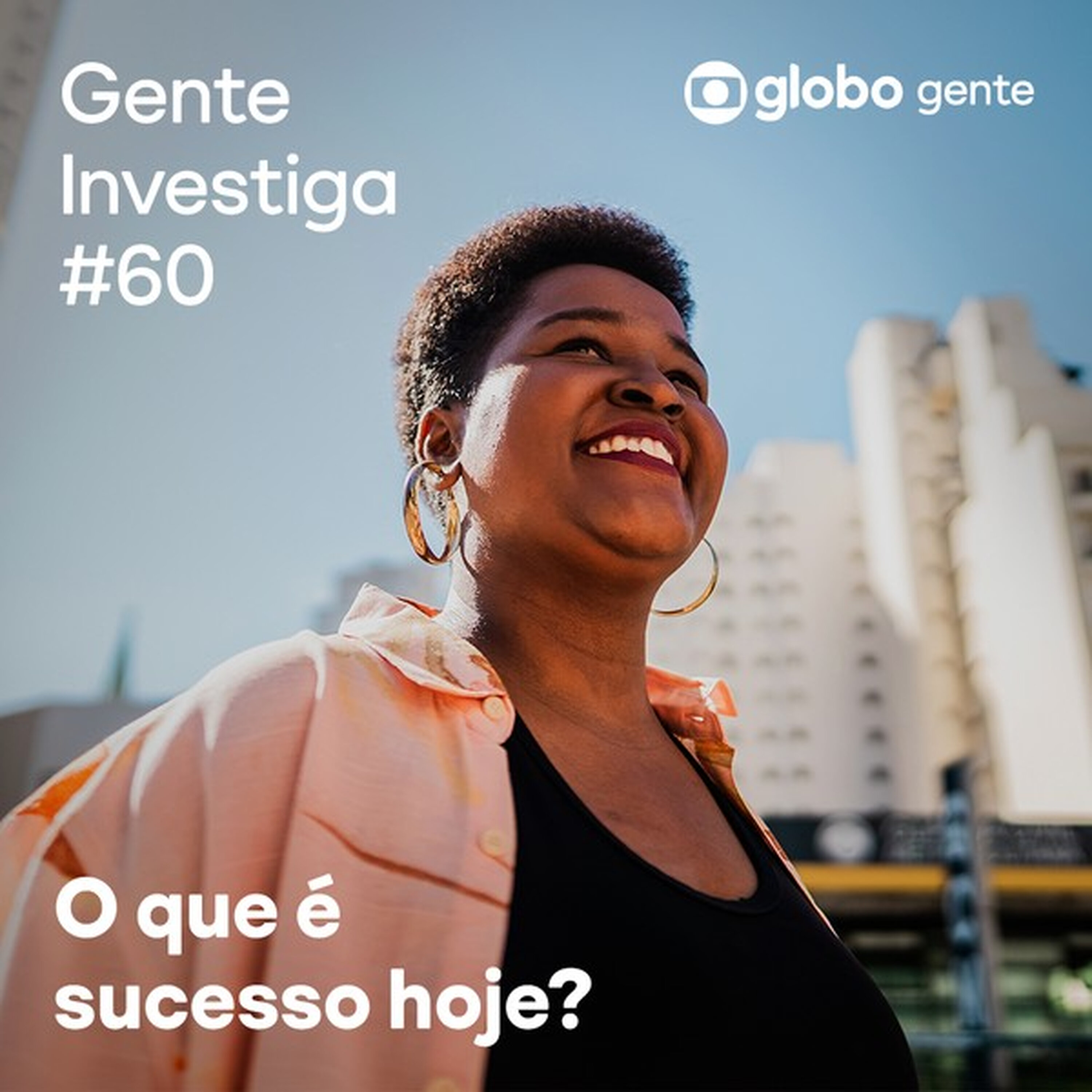 Gente Investiga #60 | O que é sucesso hoje? episode artwork