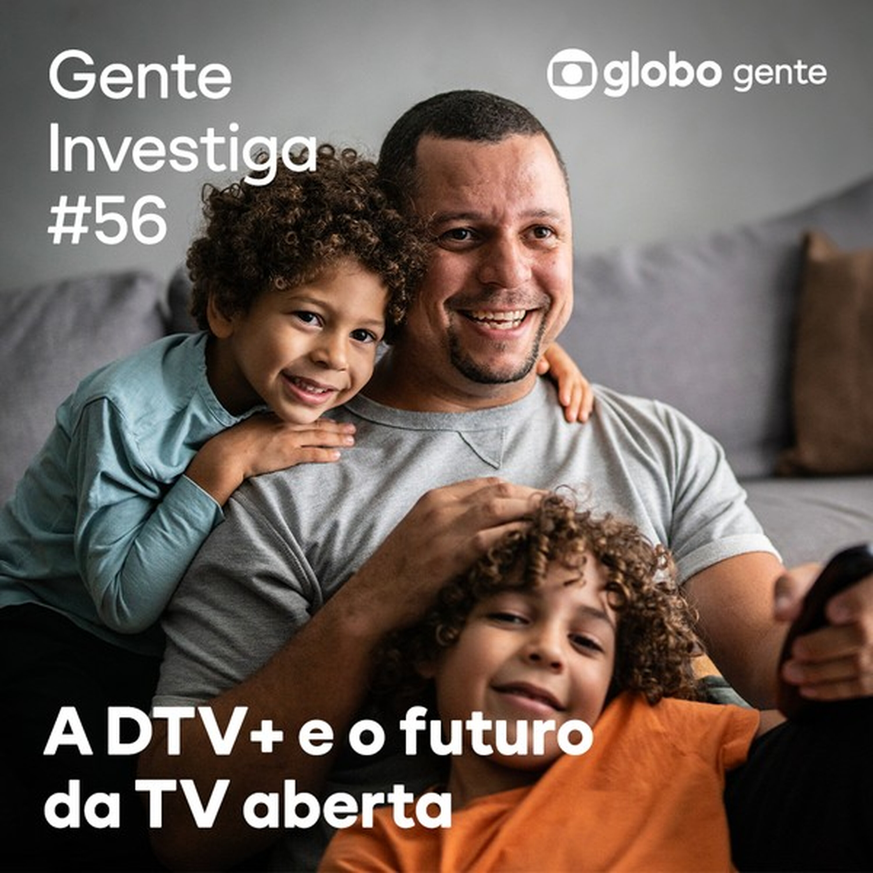 Gente Investiga #56 | A DTV+ e o futuro da TV aberta episode artwork