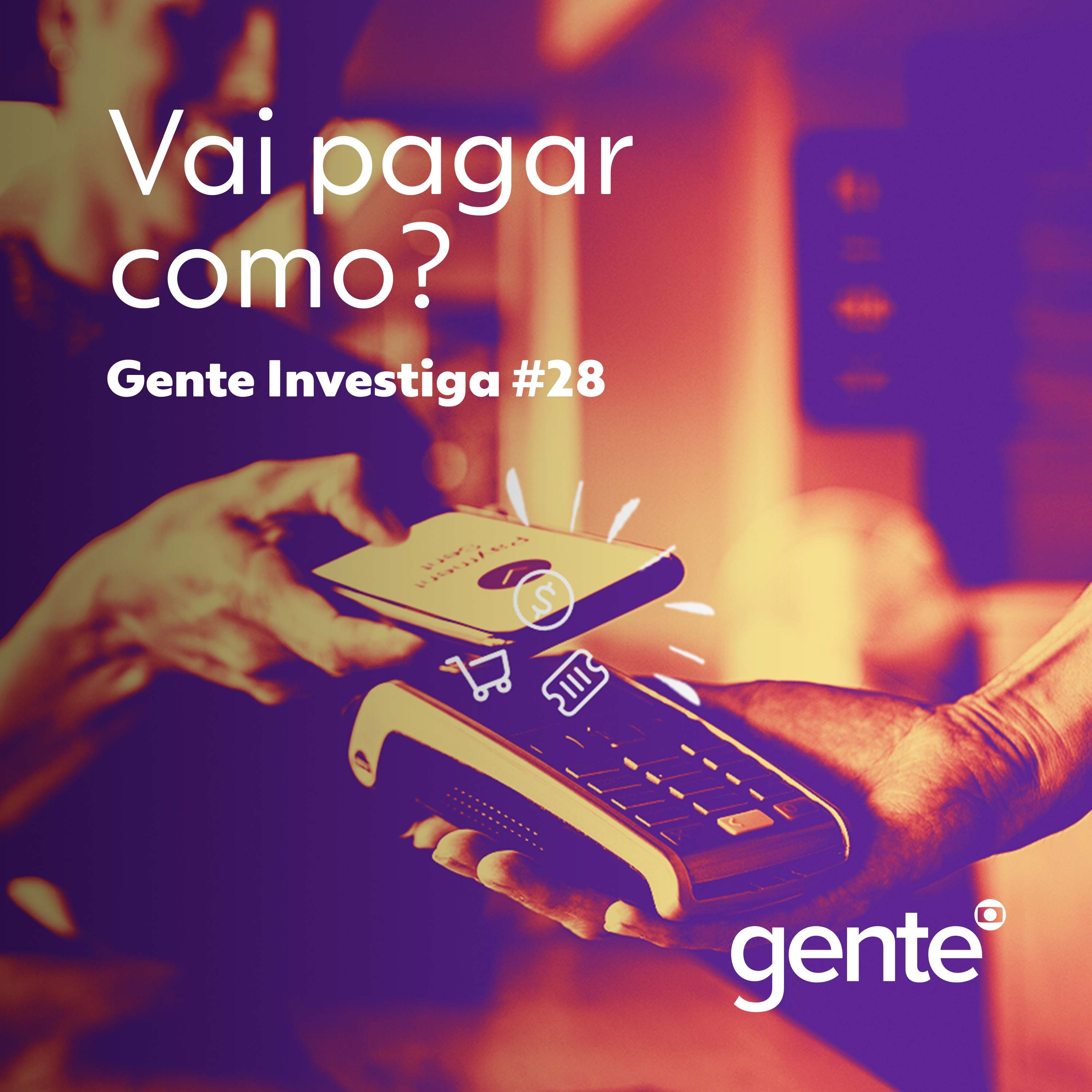 Gente Investiga #28 | Vai pagar como?