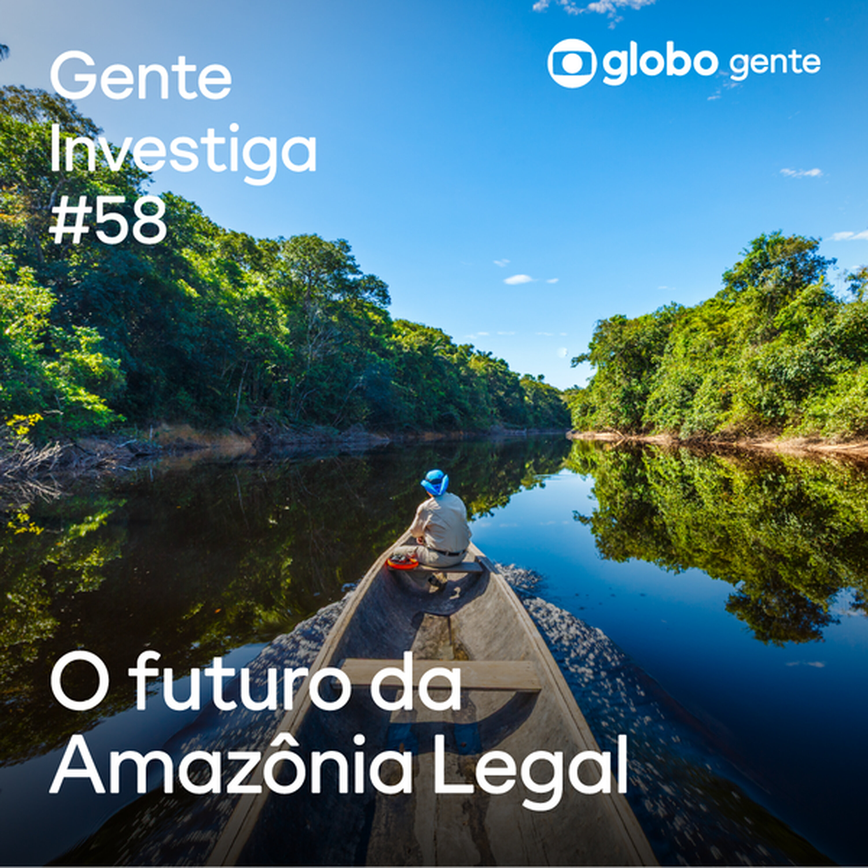Gente Investiga #58 | O futuro da Amazônia Legal episode artwork