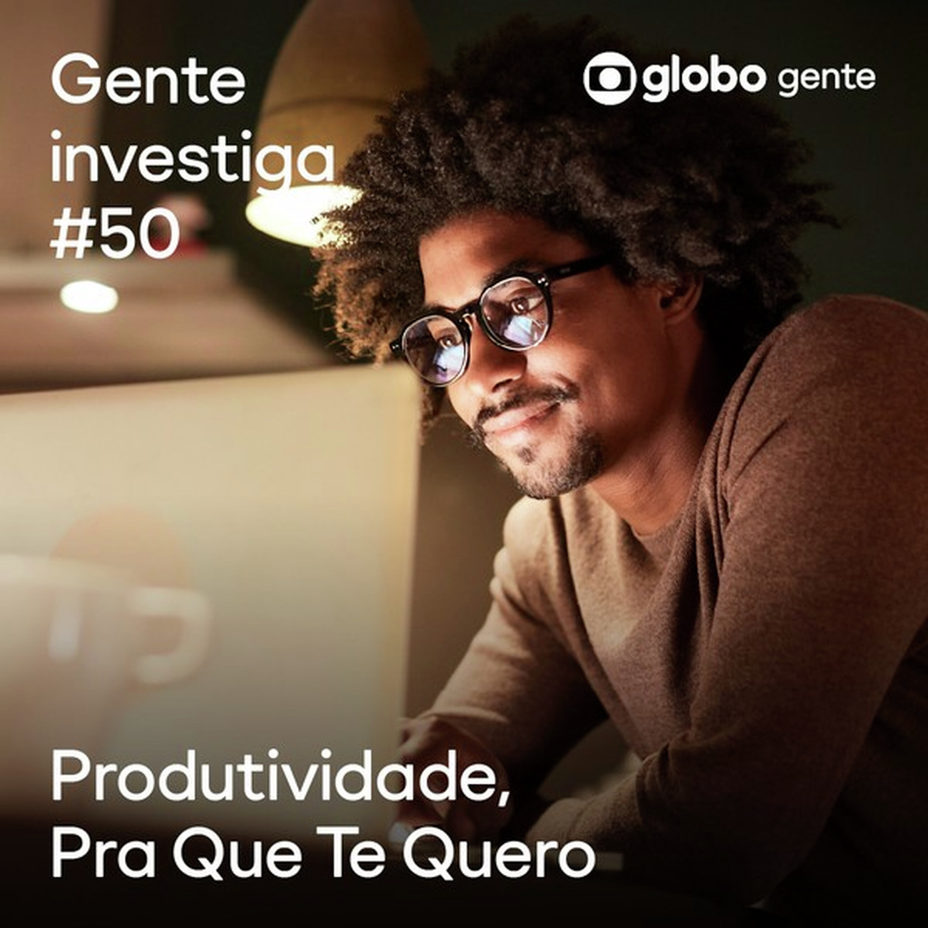 Gente Investiga #50 | Produtividade, Pra Que Te Quero episode artwork