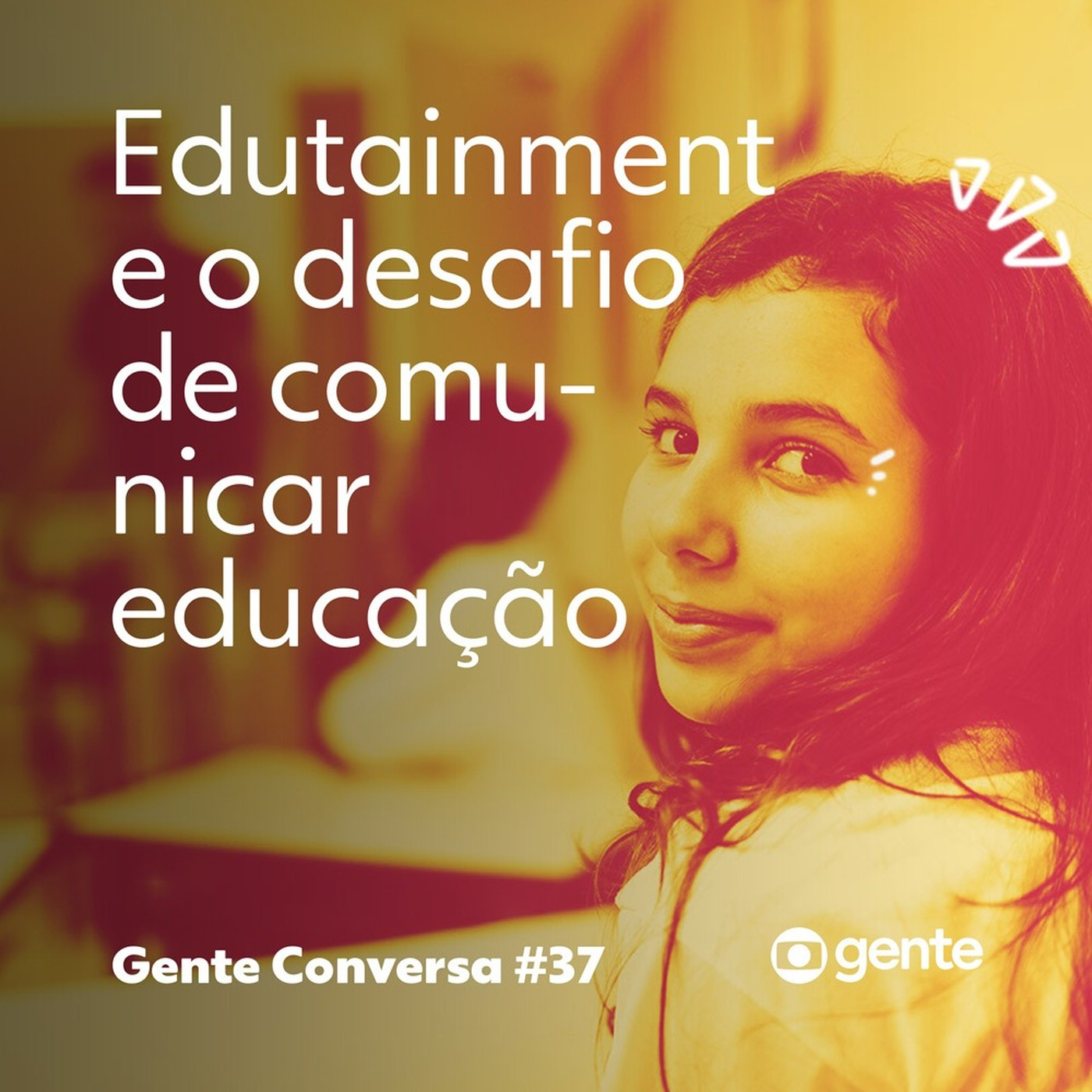 Gente Conversa #37 | Edutainment e o desafio de comunicar educação
