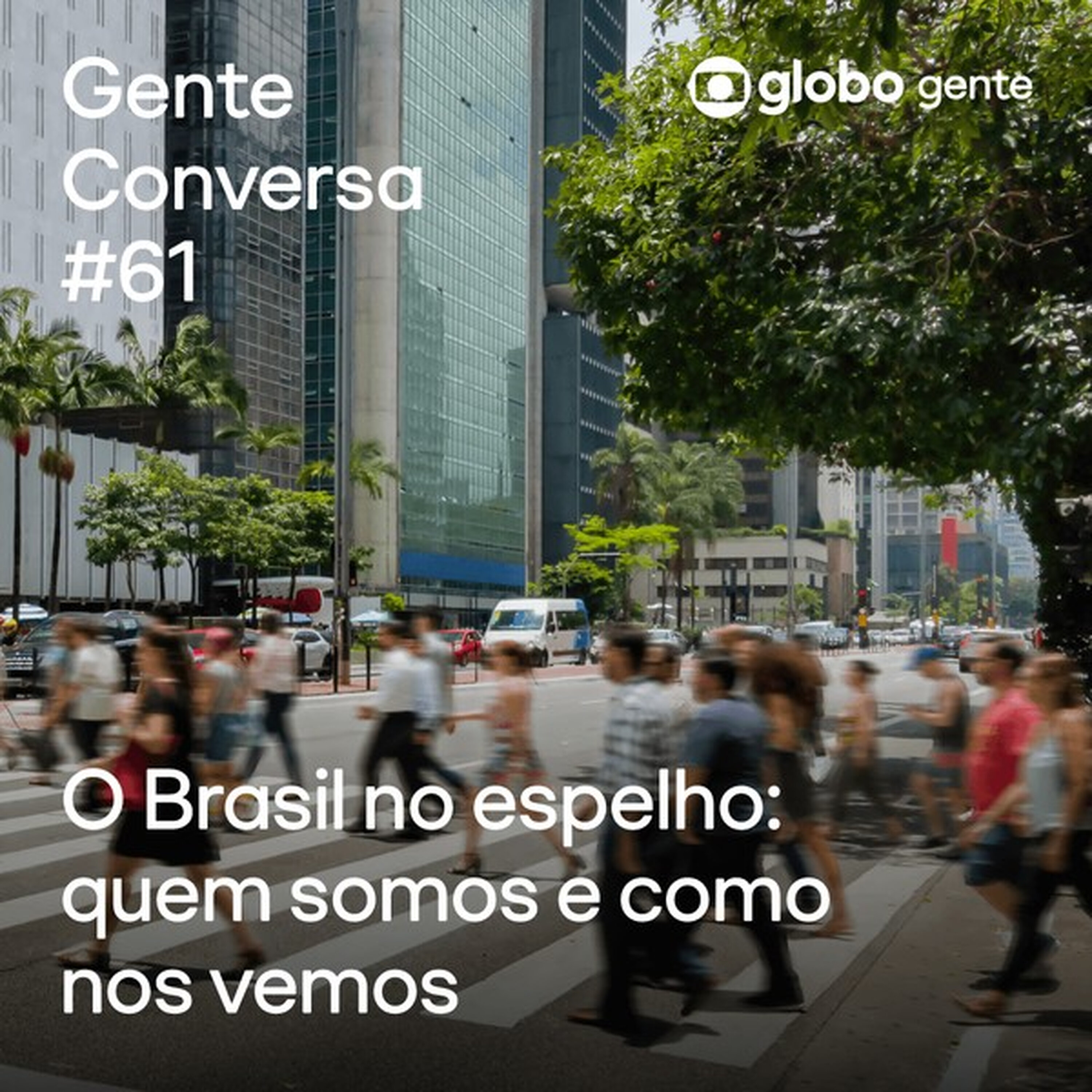 Gente Conversa #61 | O Brasil no espelho: quem somos e como nos vemos episode artwork
