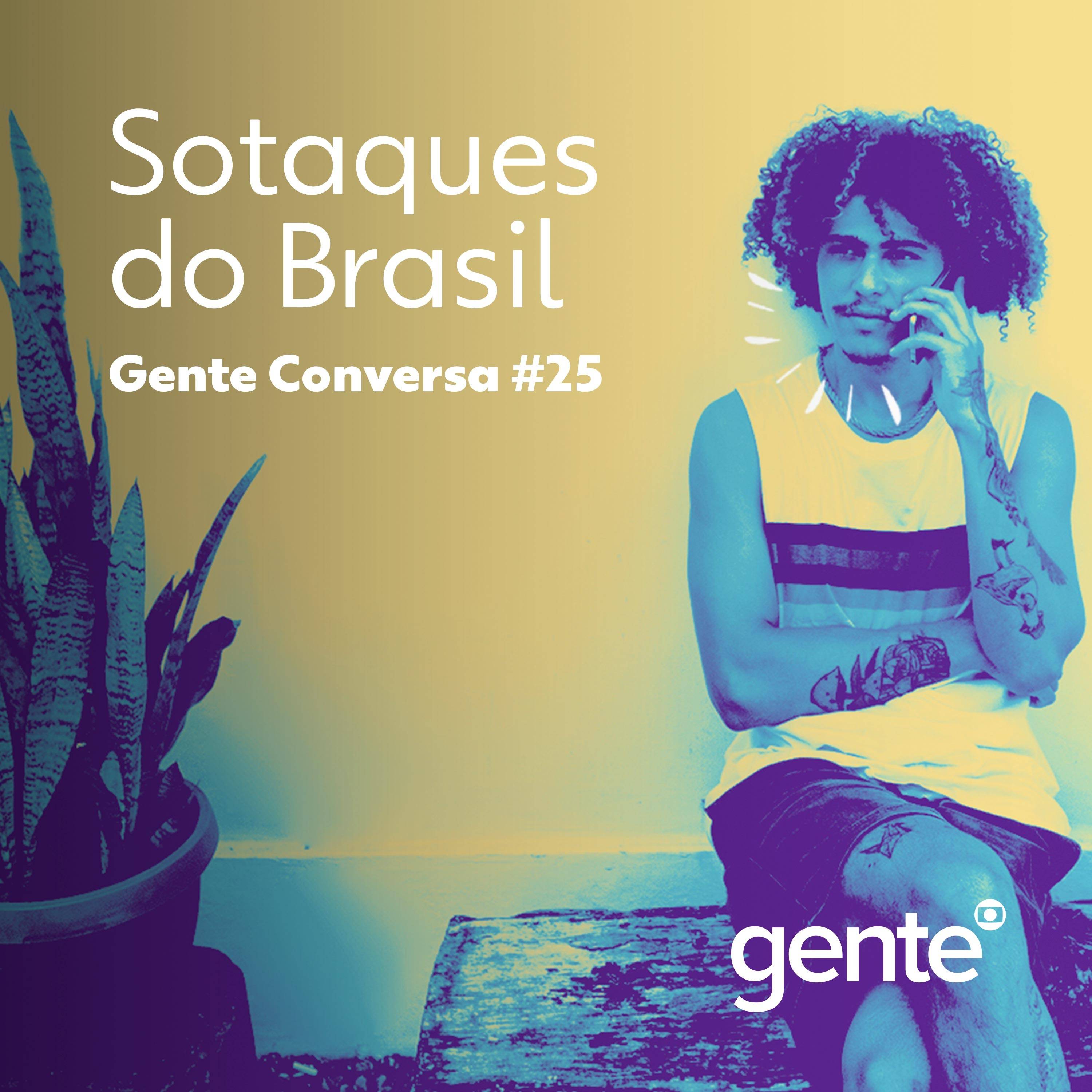 Gente Conversa #25 | Sotaques do Brasil