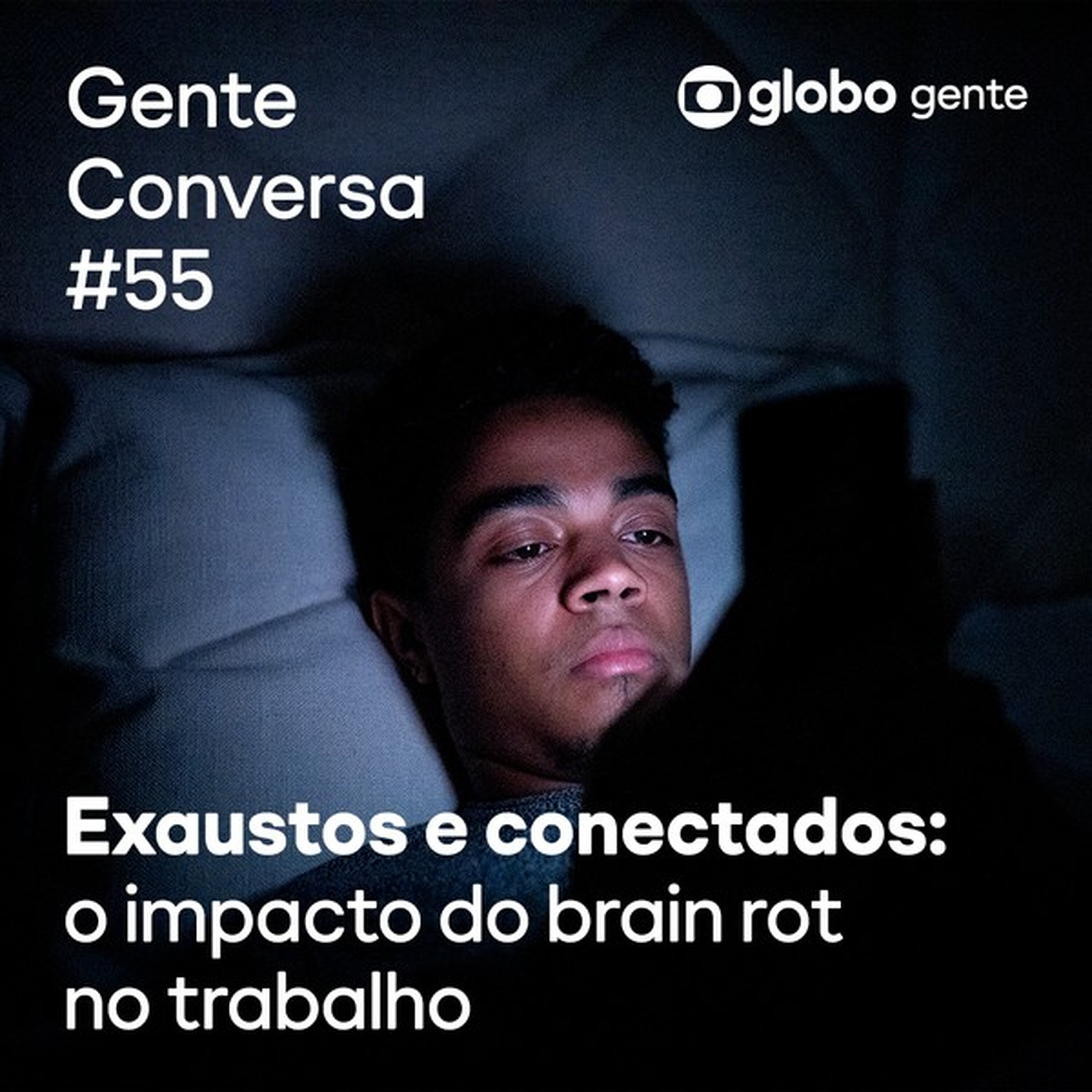 Gente Conversa #55 | Brain rot e o trabalho episode artwork