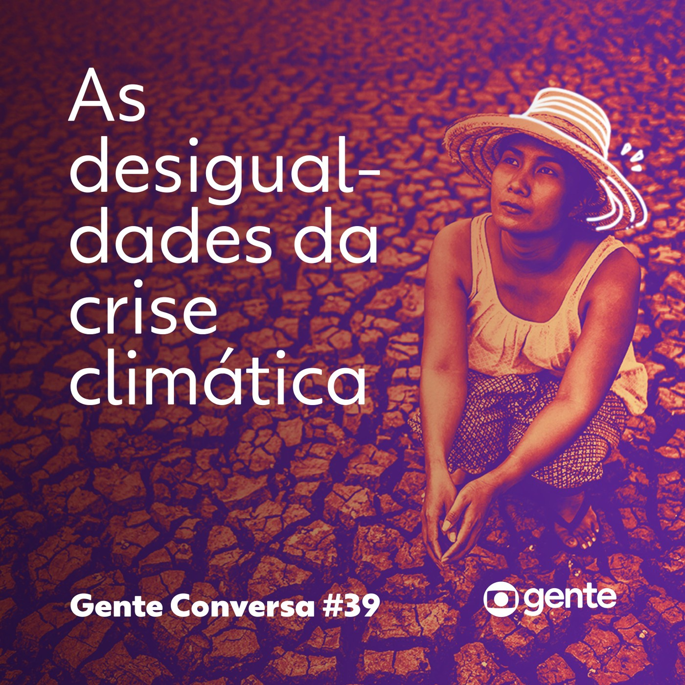Gente Conversa #39 | As desigualdades da crise climática