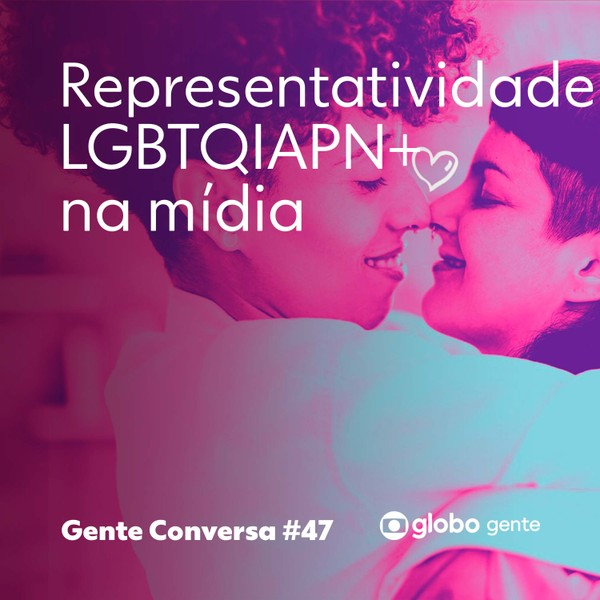 Gente Conversa #47 | Representatividade LGBTQIAPN+ na mídia