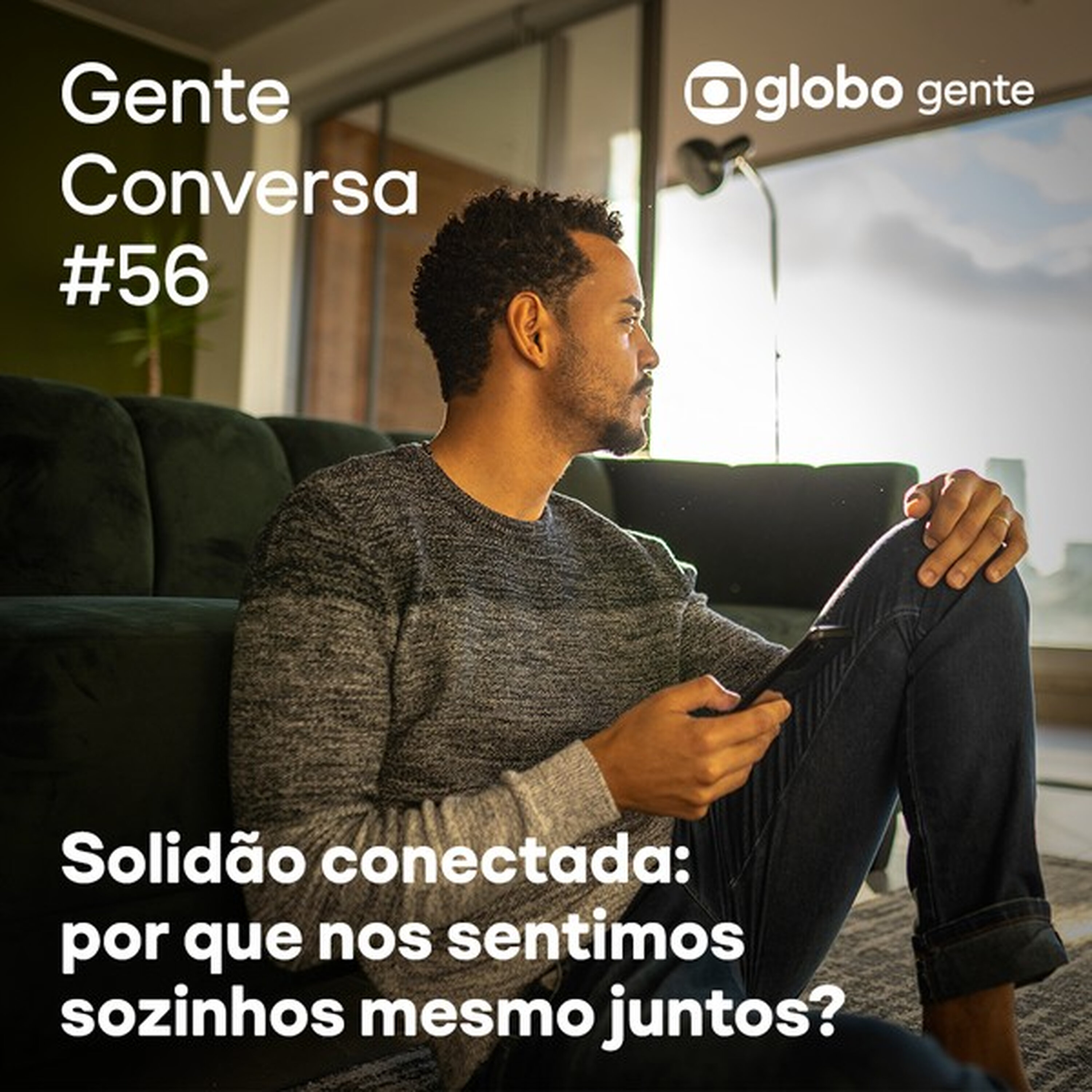 Gente Conversa #56 | Solidão conectada: por que nos sentimos sozinhos mesmo juntos? episode artwork