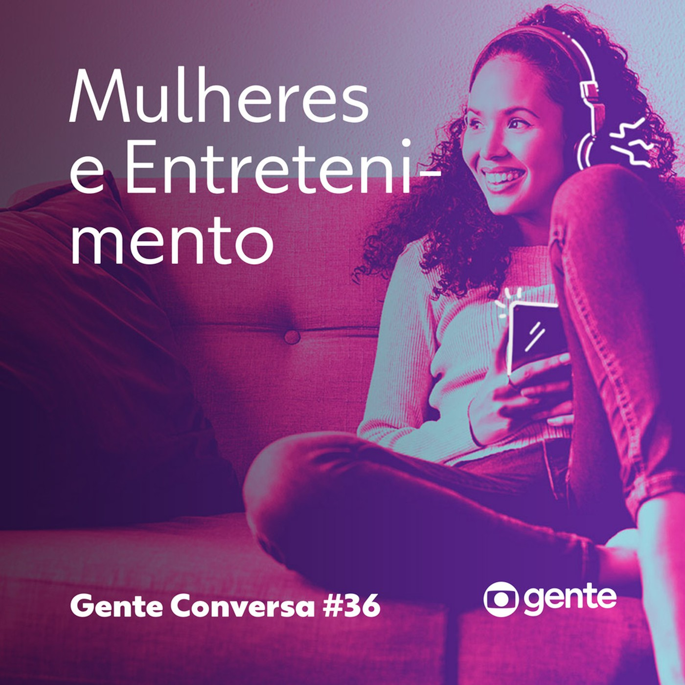 Gente Conversa #36 | Mulheres e entretenimento