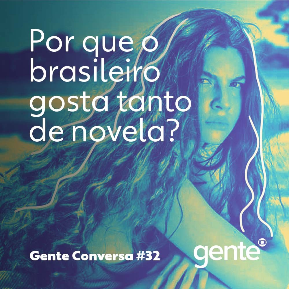 Gente Conversa #32 | Por que o brasileiro gosta tanto de novela? episode artwork