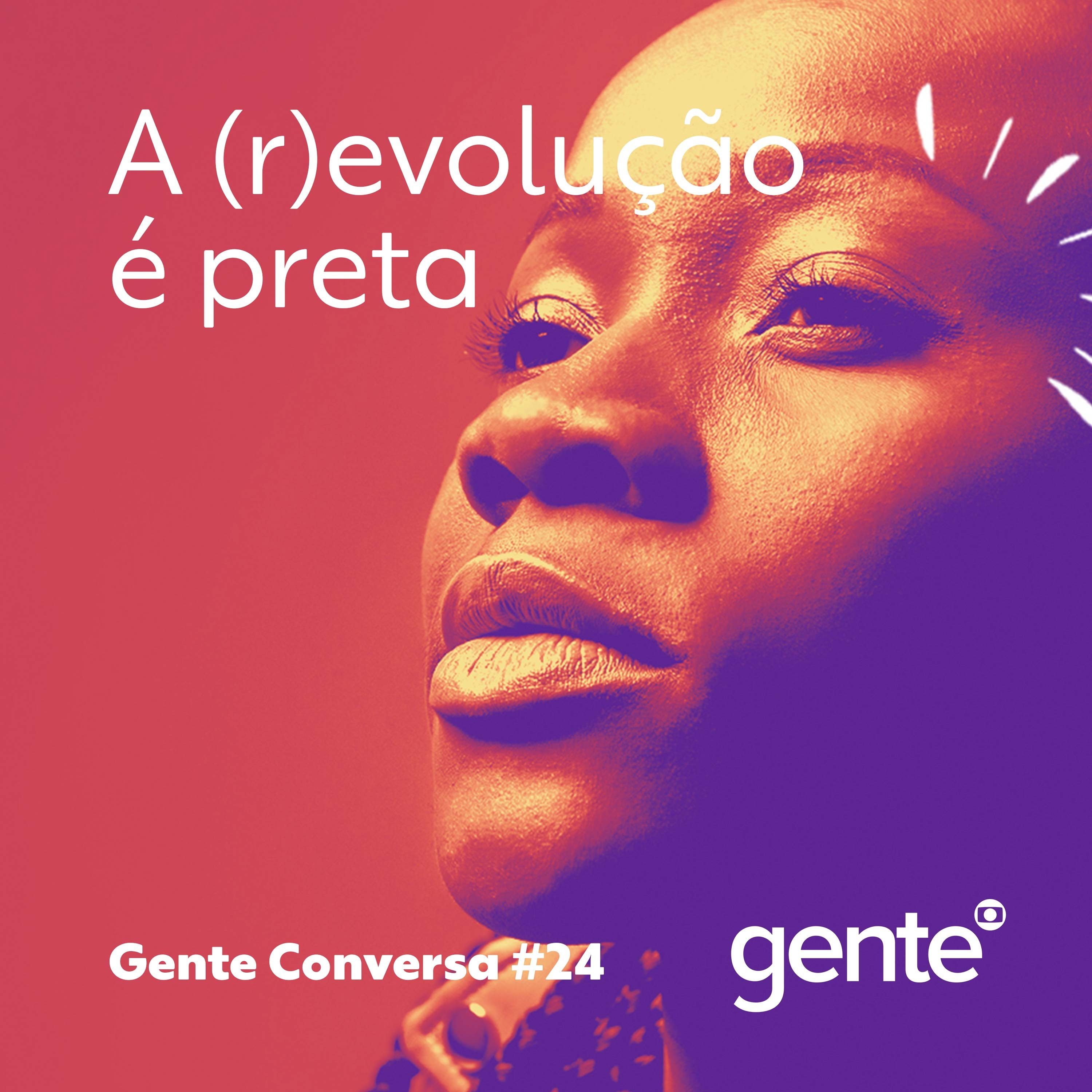 Gente Conversa #24 | A (r)evolução é preta