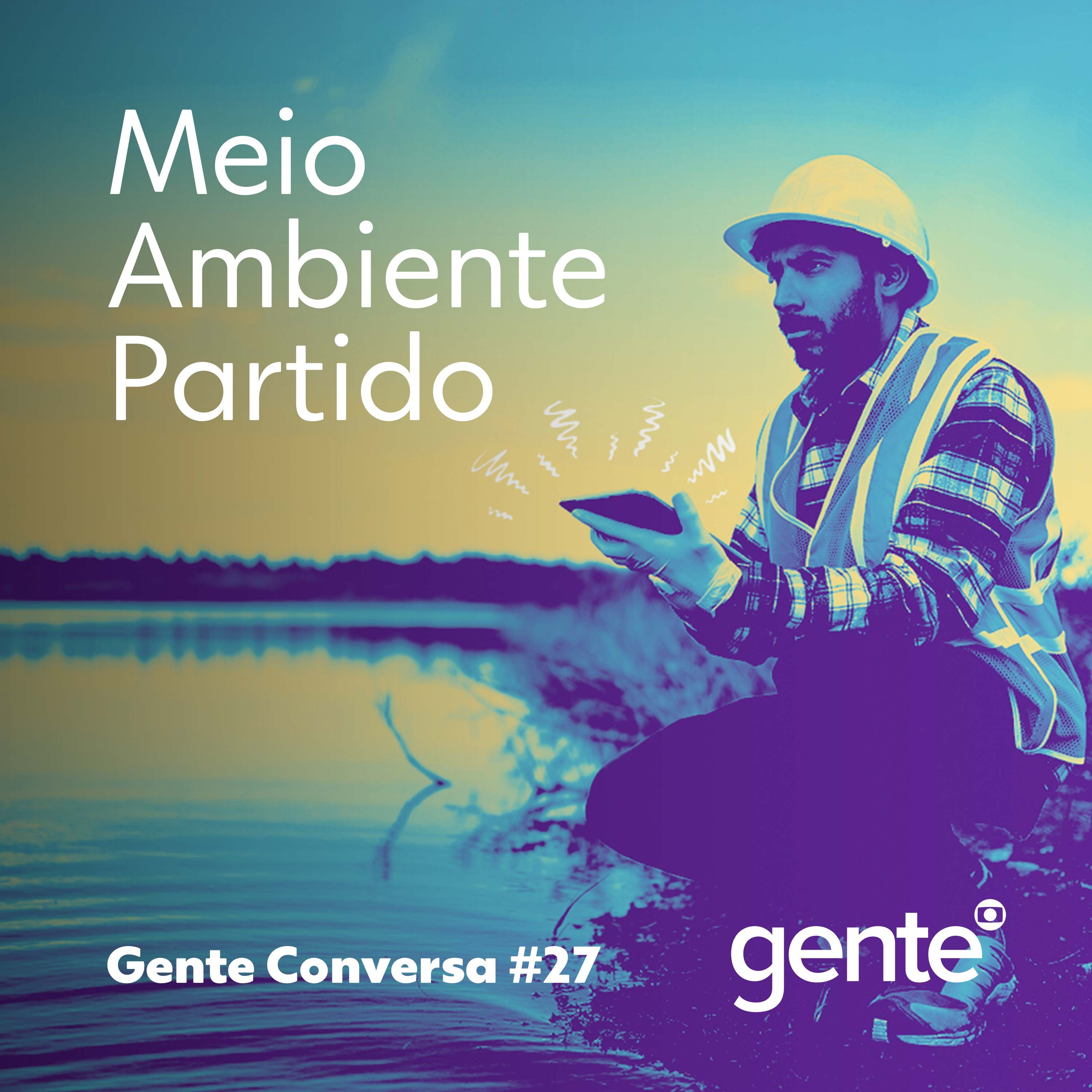 Gente Conversa #27 | Meio Ambiente Partido