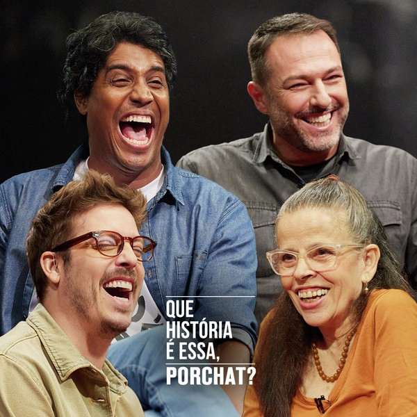 Que História É Essa, Porchat?