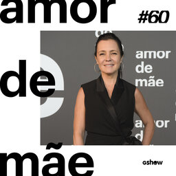 Amor de Mãe - #60: Adriana Esteves fala sobre o fim de Thelma e revela sonho de nova parceria com Regina Casé