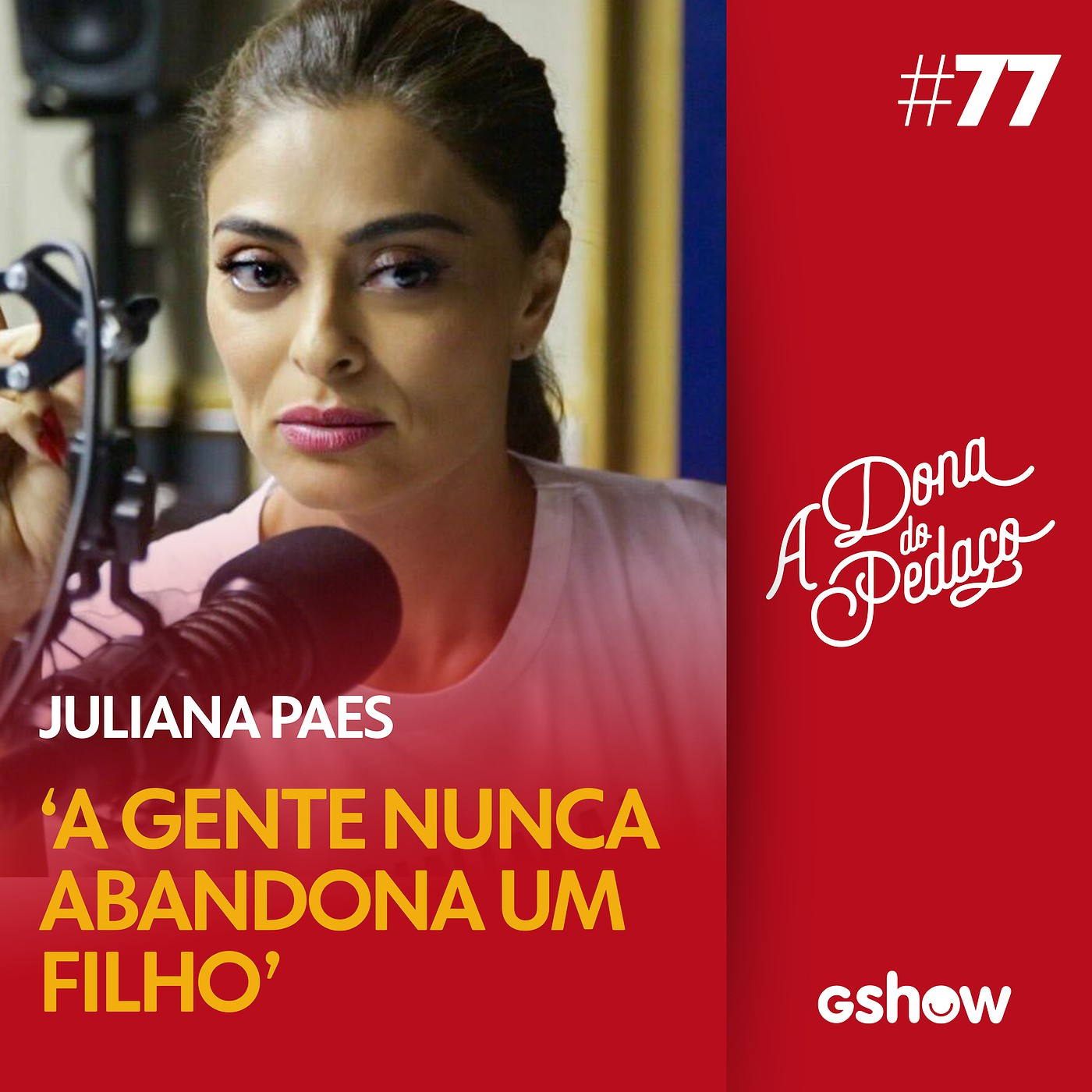 A Dona do Pedaço - #77: Juliana Paes sobre perdão: 'A gente perdoa, sim, e nunca abandona um filho'