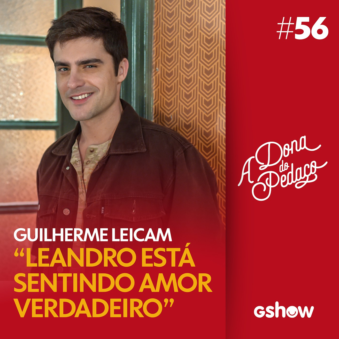 A Dona do Pedaço - #56: Guilherme Leicam resume momento de Leandro em 'A Dona do Pedaço’: 'Está sentindo amor verdadeiro' episode artwork