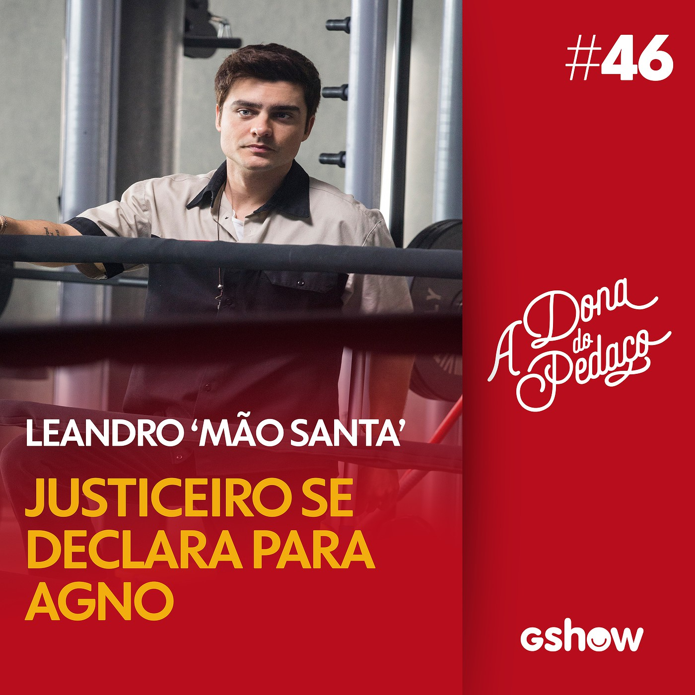 A Dona do Pedaço - #46: Agno fica impactado com declaração de amor de Leandro