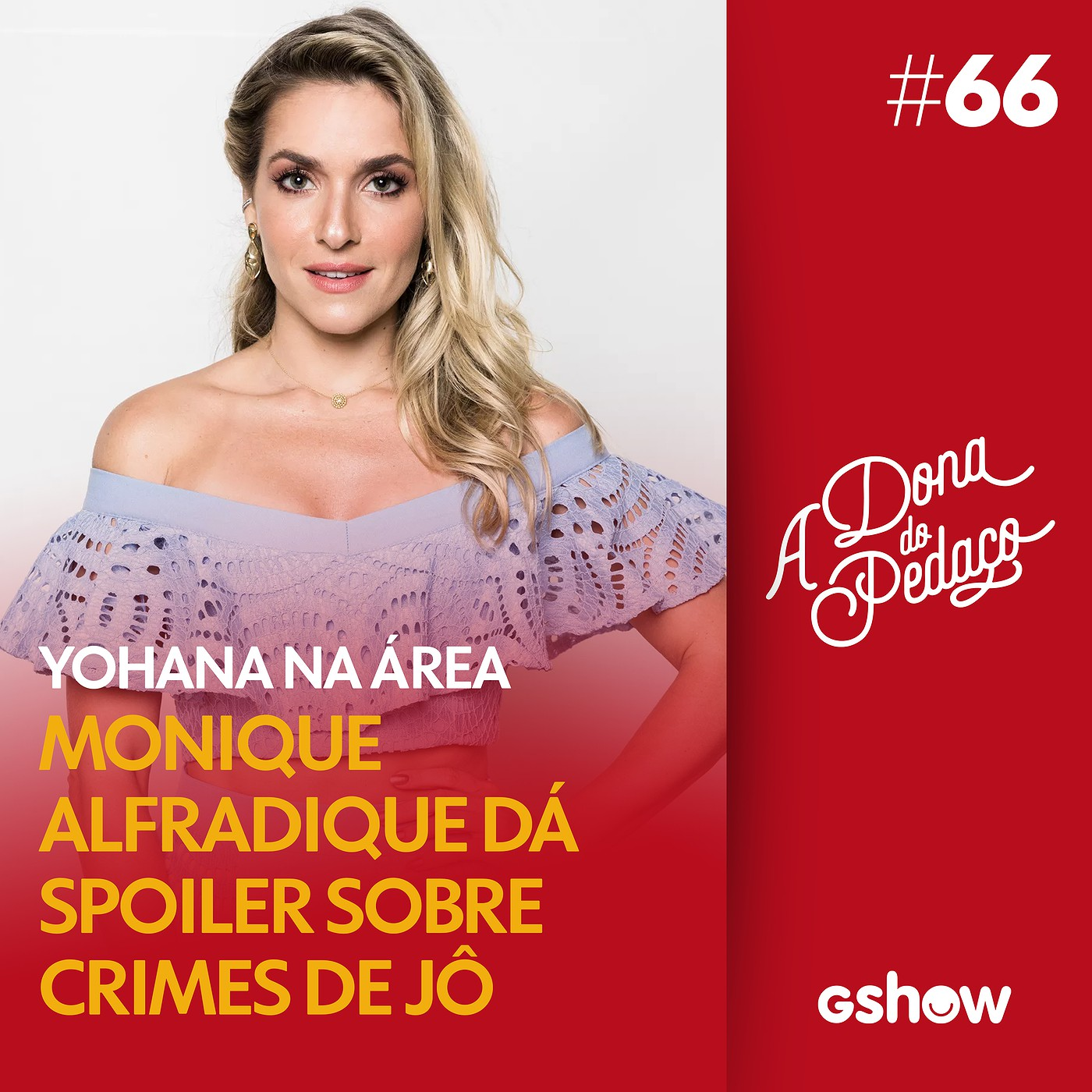 A Dona do Pedaço - #66: Monique Alfradique, a Yohana de ‘A Dona do Pedaço’, dá spoiler sobre crimes de Jô episode artwork