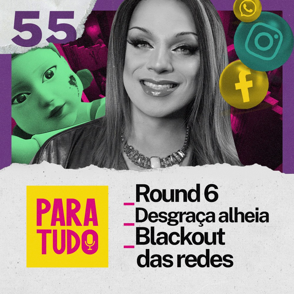 #55 Round 6, Desgraça Alheia e Blackout das Redes