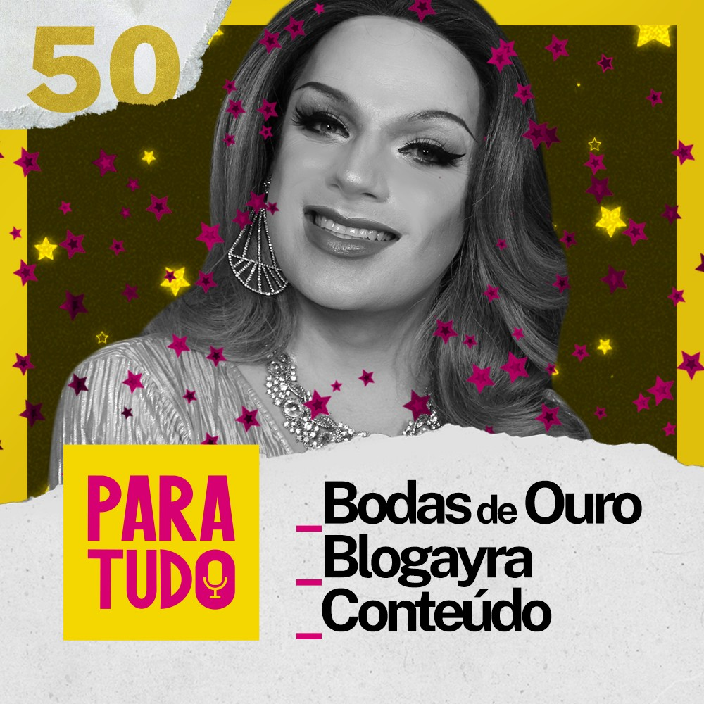 #50 Bodas de Ouro, Blogayra e Conteúdo