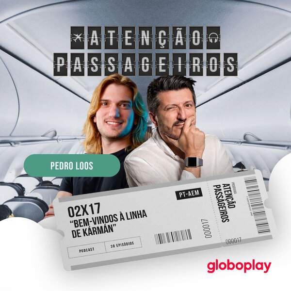 Bem-vindos à Linha de Kármán - com Pedro Loos - Atenção, Passageiros 