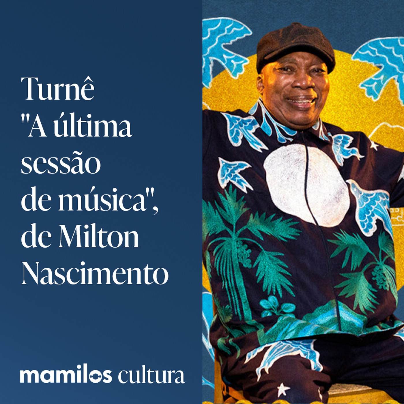 Mamilos Cultura 74: Show do Milton Nascimento - os sonhos não envelhecem